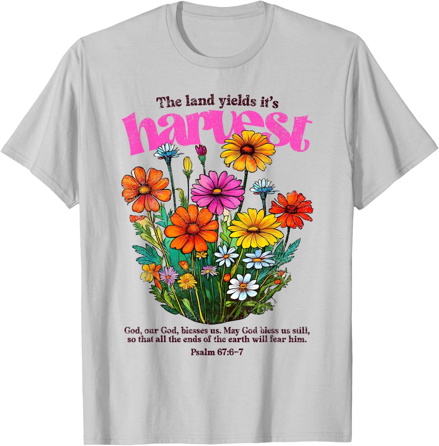 The Land Yields It's Harvest, Fall Christian, Psalm 67:6 T-Shirt - T-Shirt | Ash