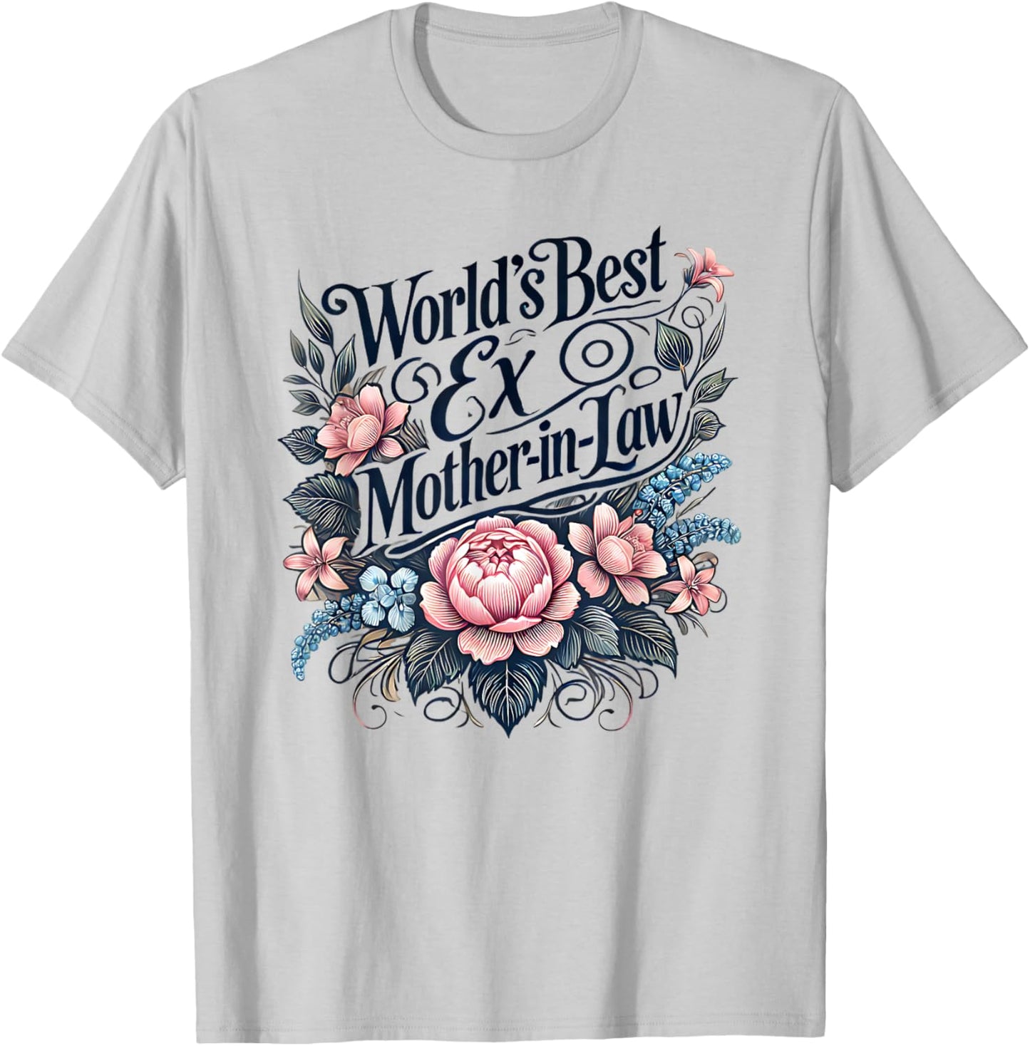 World's Best Ex Mother-in-Law T-Shirt - T-Shirt | Ash