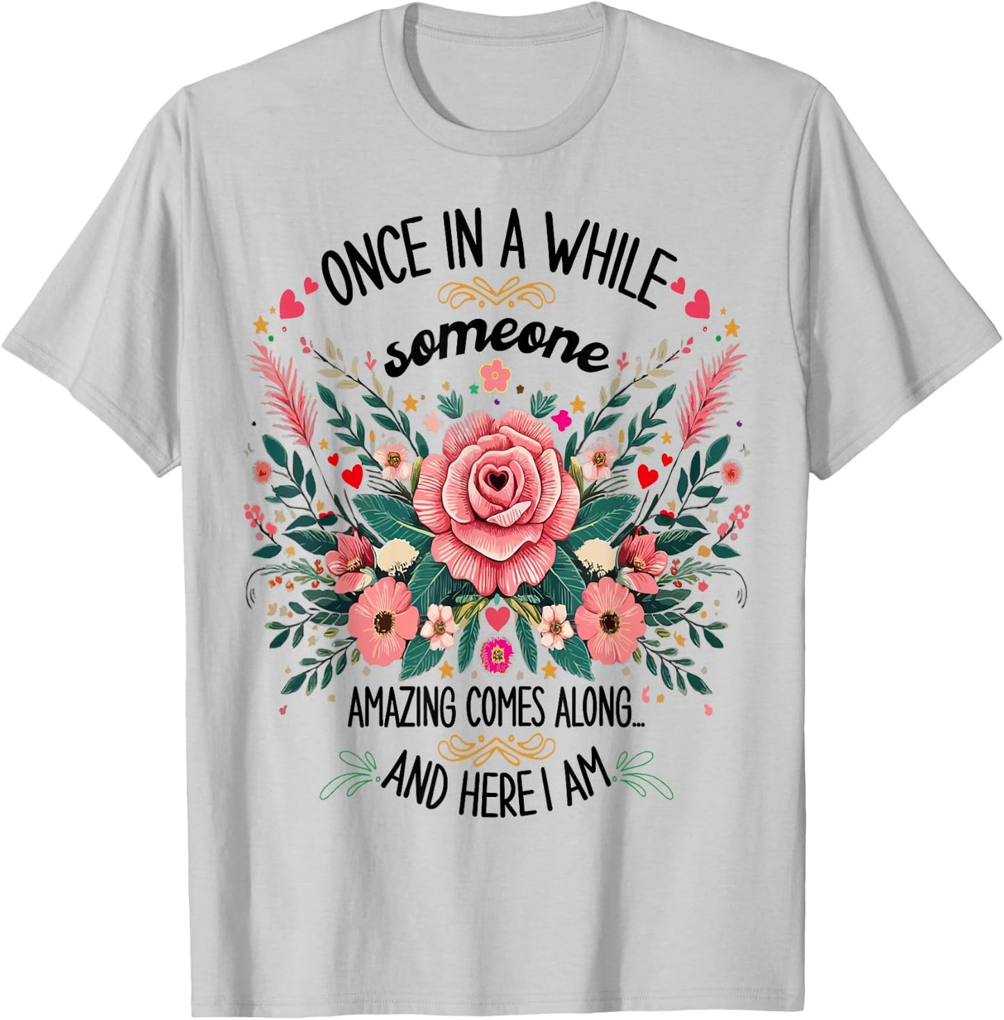 Once In A While Someone Amazing Comes Along Here I Am women T-Shirt - T-Shirt | Ash
