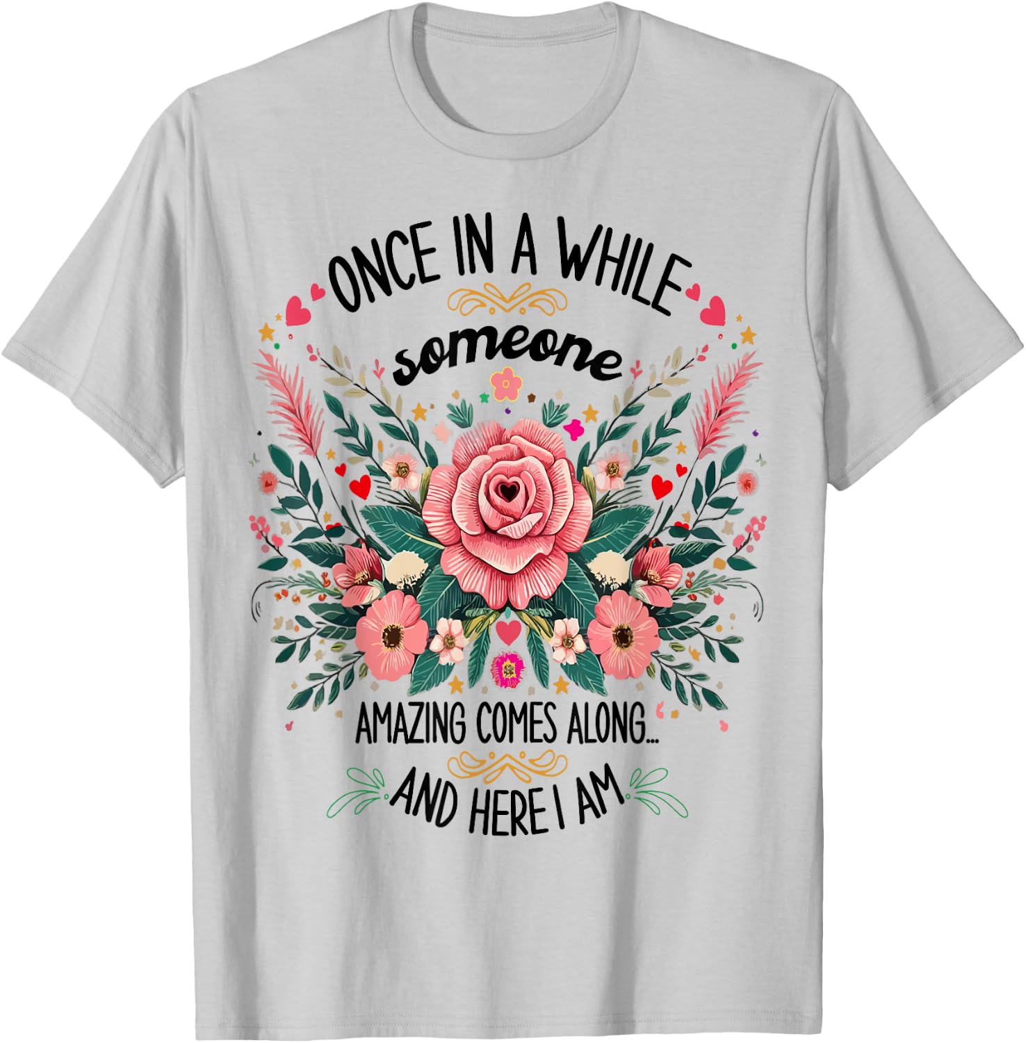 Once In A While Someone Amazing Comes Along Here I Am women T-Shirt - T-Shirt | Ash