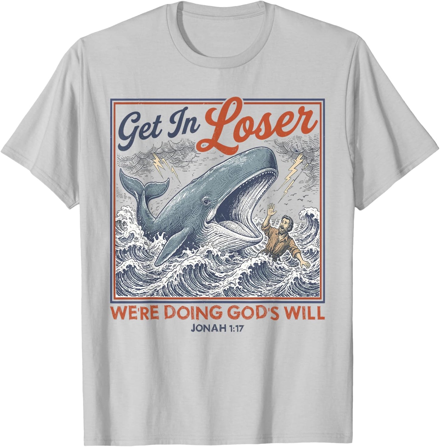 Get in Loser We're Doing God's Will Funny Jonah Whale Humor T-Shirt - T-Shirt | Ash