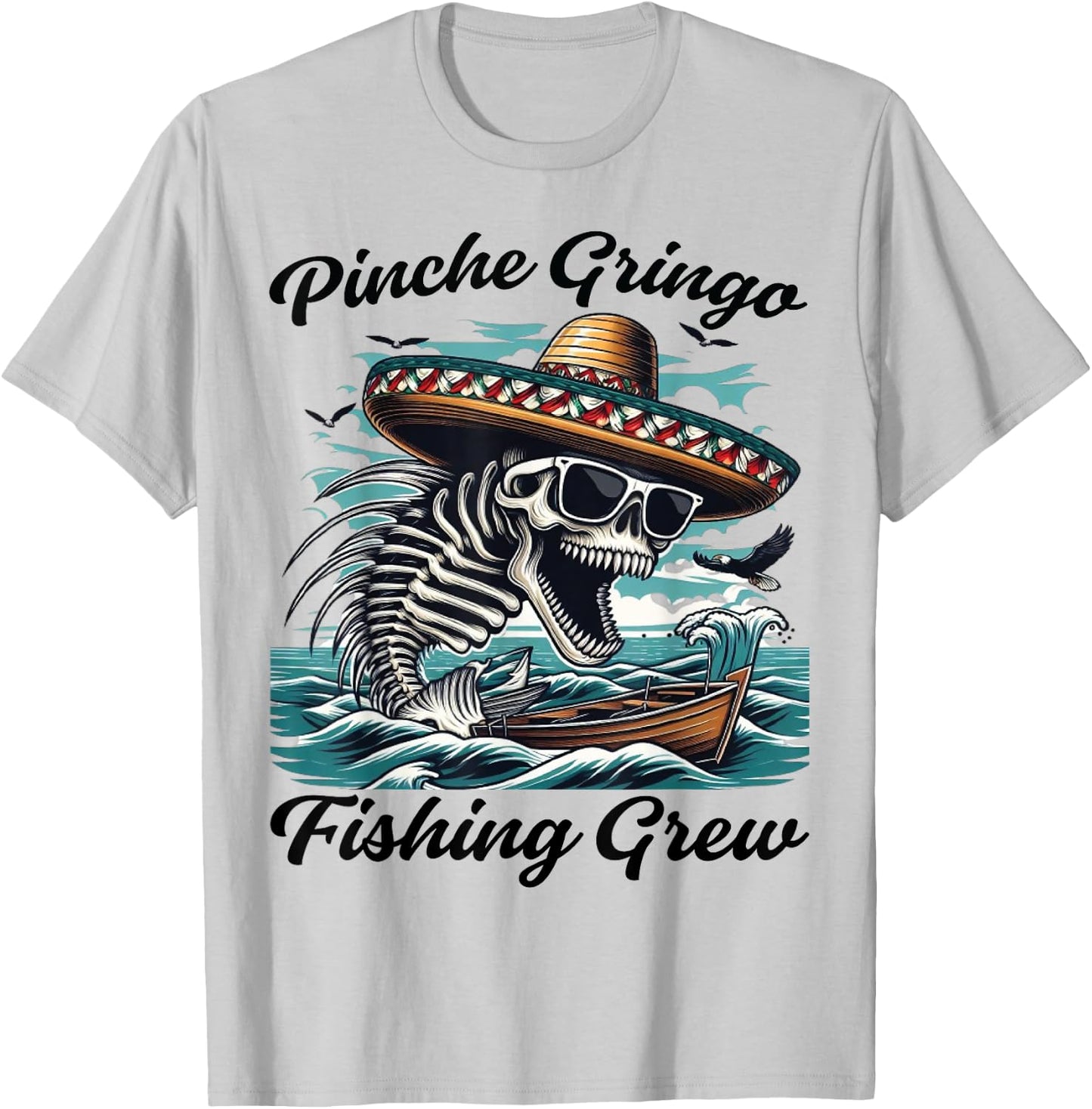 Pinche Gringo Fishing Crew Funny Skeleton Fish T-Shirt - T-Shirt | Ash