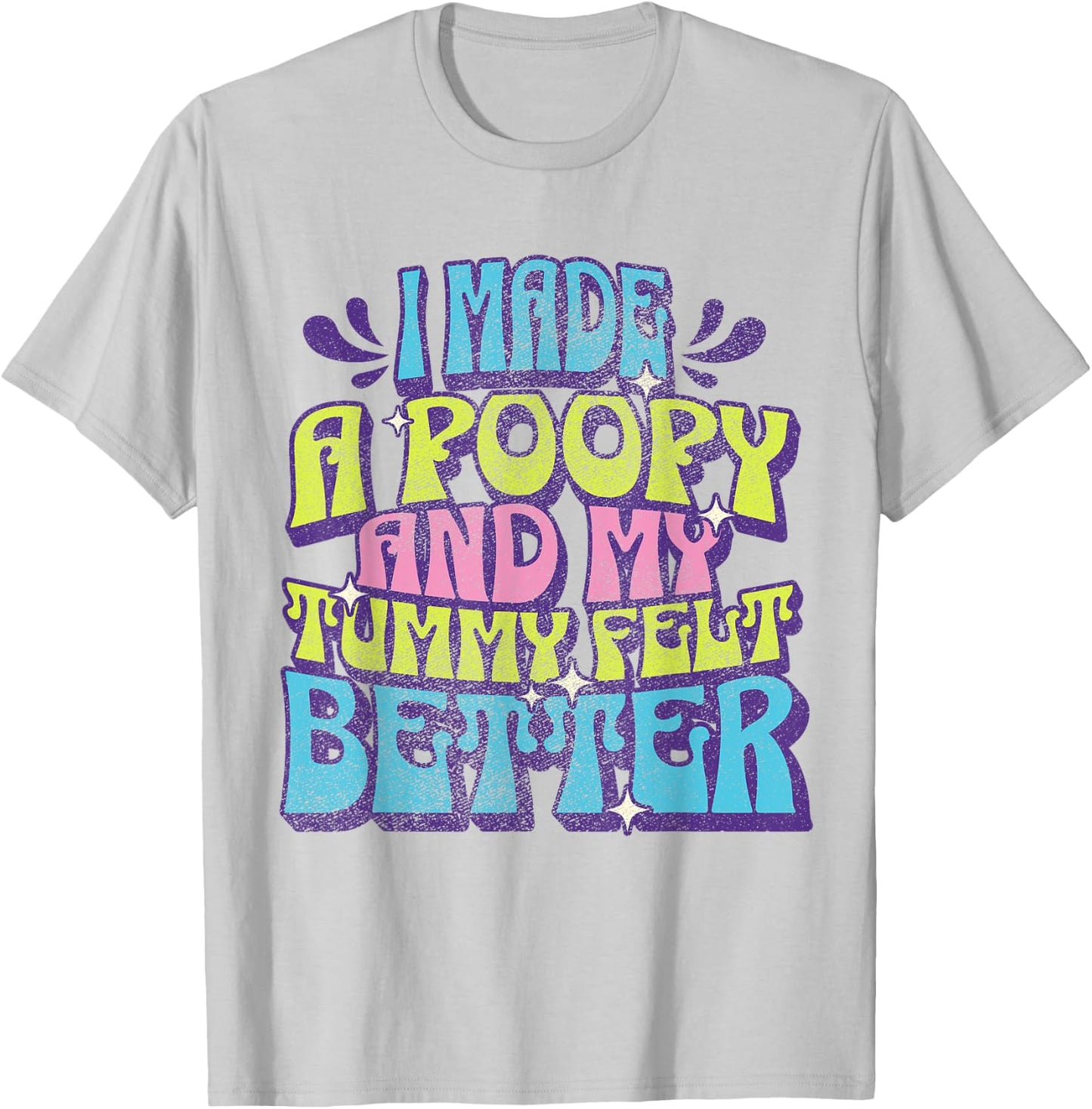 I Made a Poopy and My Tummy Felt Better Adult Humor Meme T-Shirt - T-Shirt | Ash