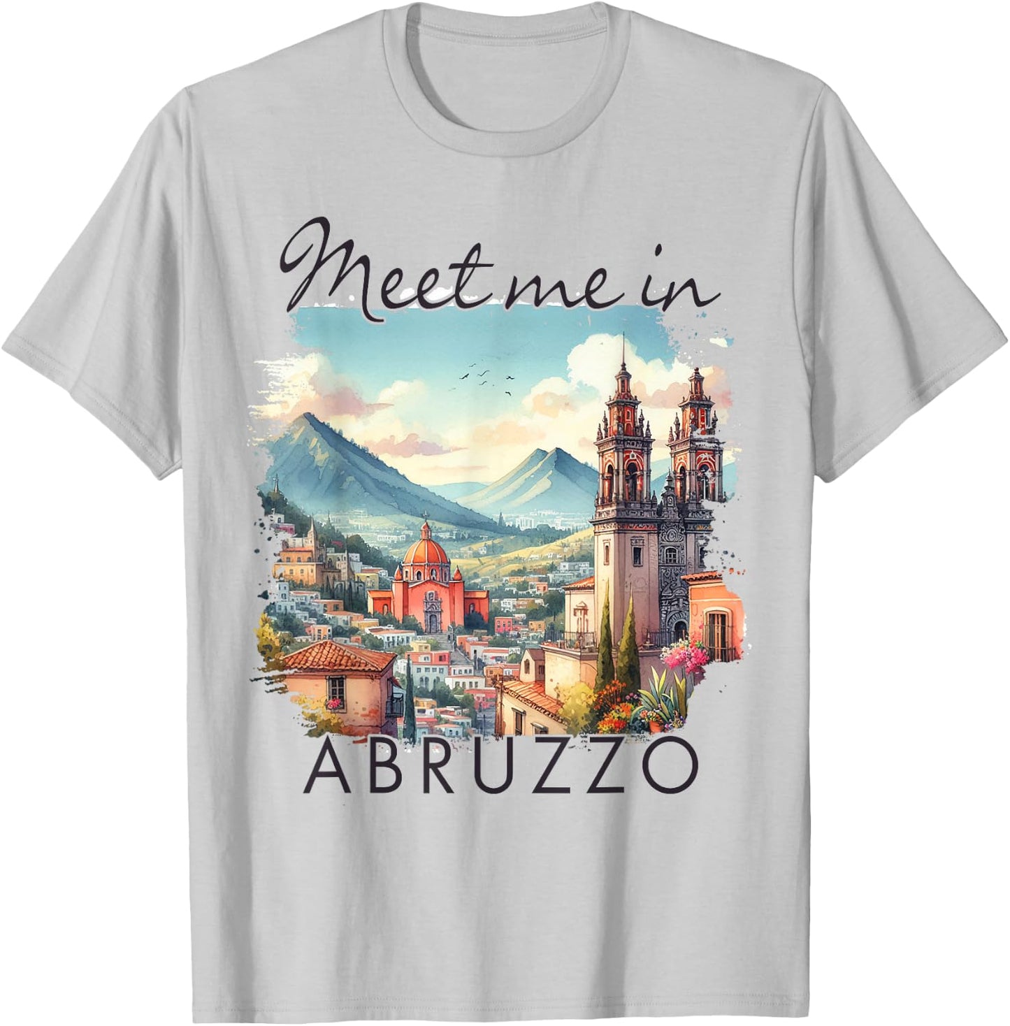 Abruzzo Italy Travel Abruzzo Traveling Meet Me In Abruzzo T-Shirt - T-Shirt | Ash