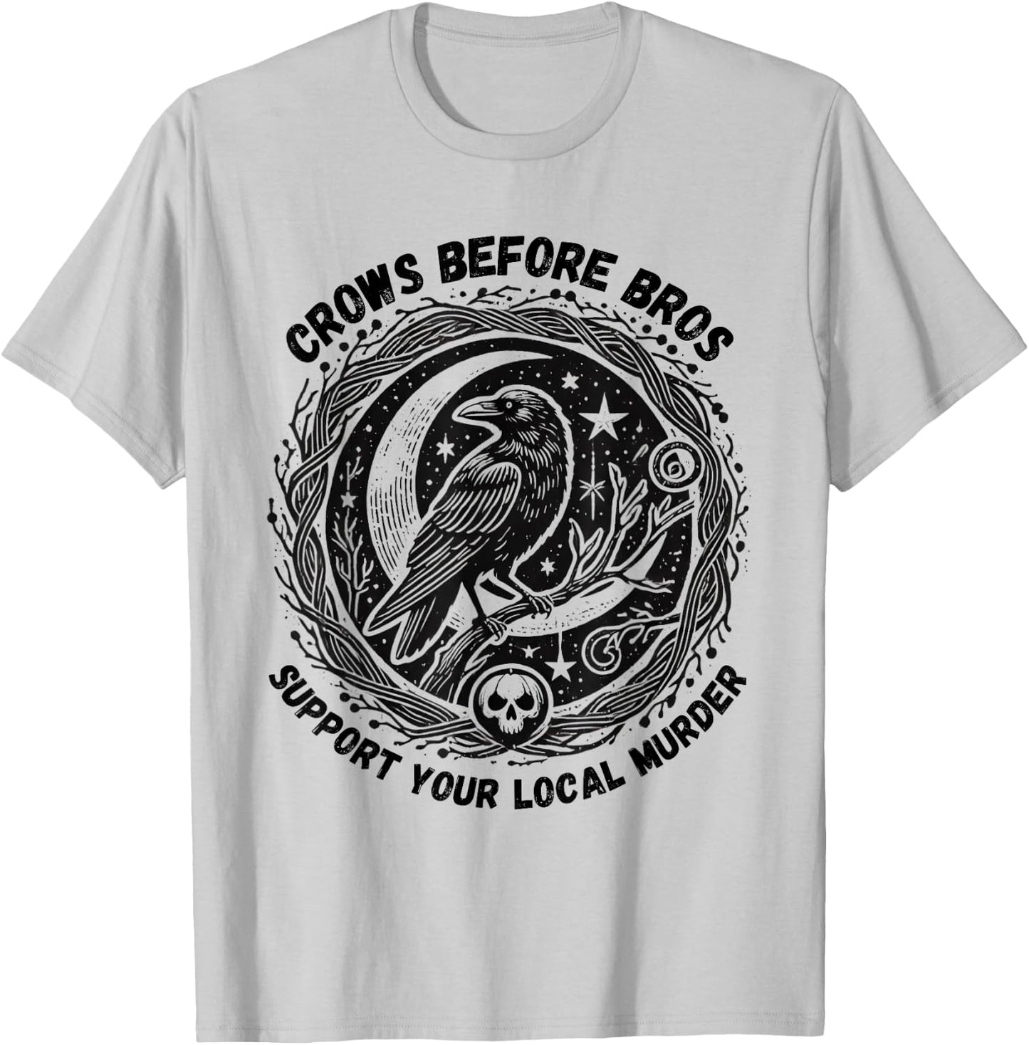 Crows Before Bros Support Your Local Murder Funny Halloween T-Shirt - T-Shirt | Ash