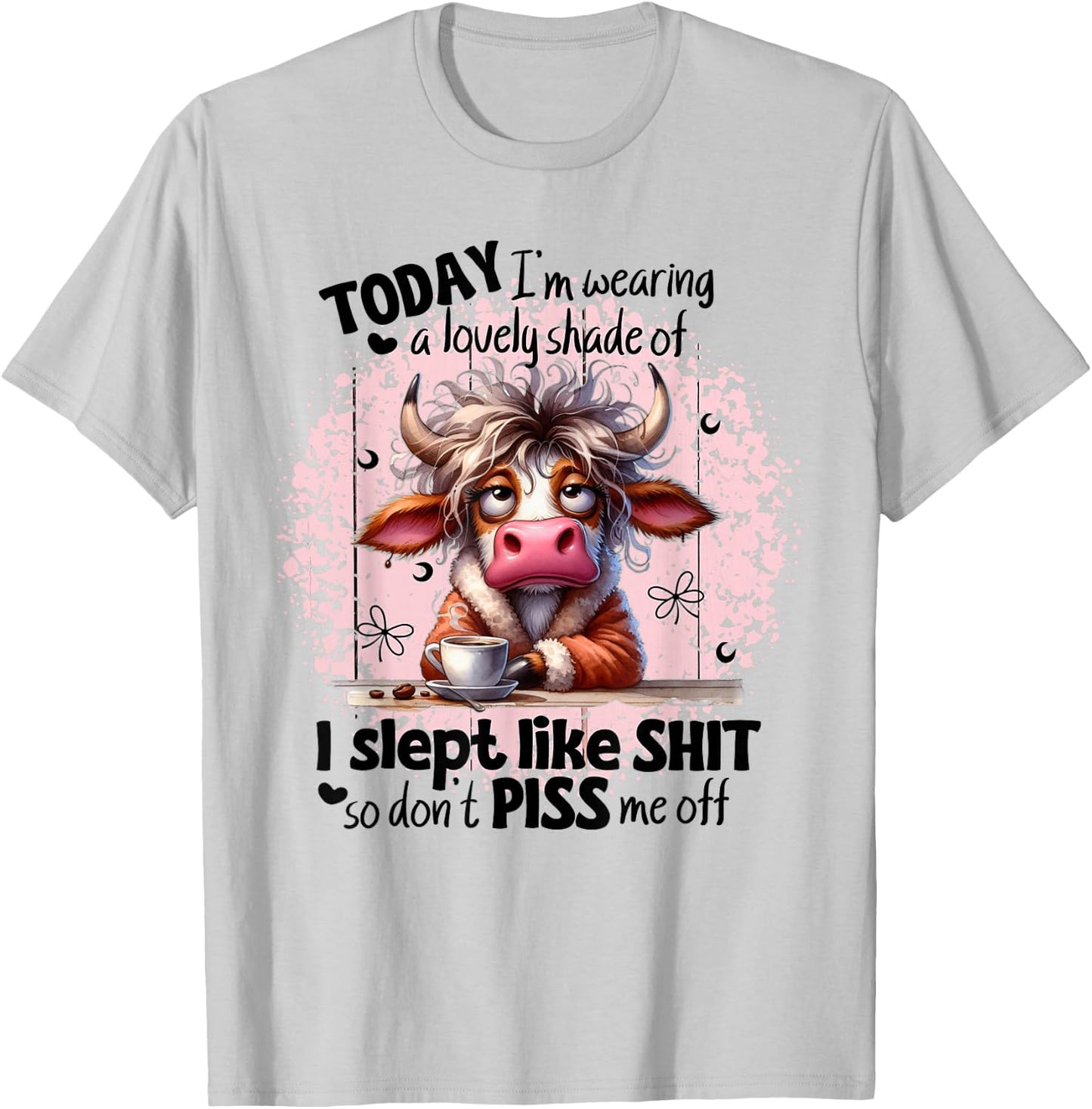 Today I'm Wearing A Lovely Shade Of I Slept Like Shit Funny T-Shirt - T-Shirt | Ash