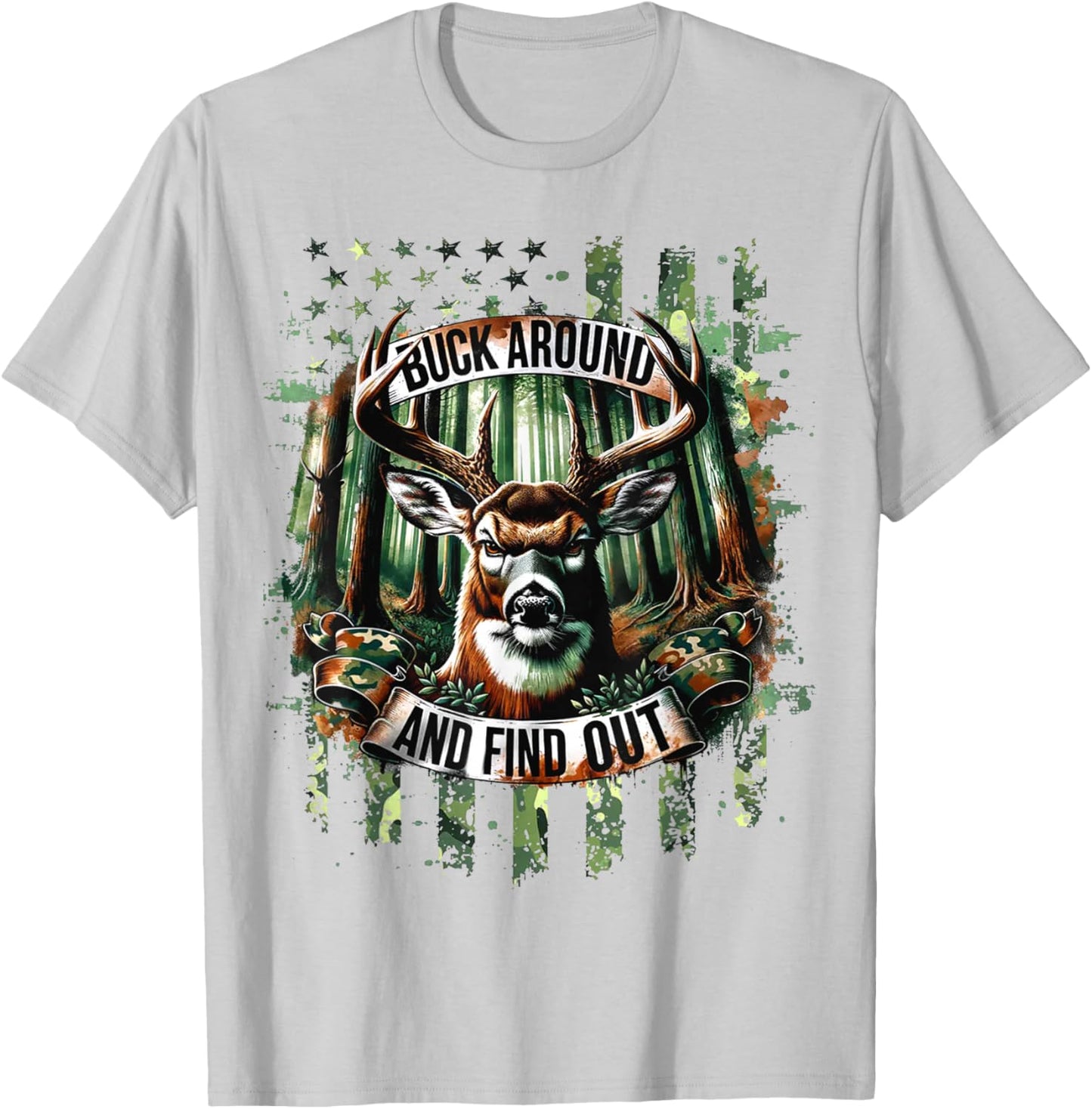 Buck Around And Find Out - Deer Hunting Lover T-Shirt - T-Shirt | Ash