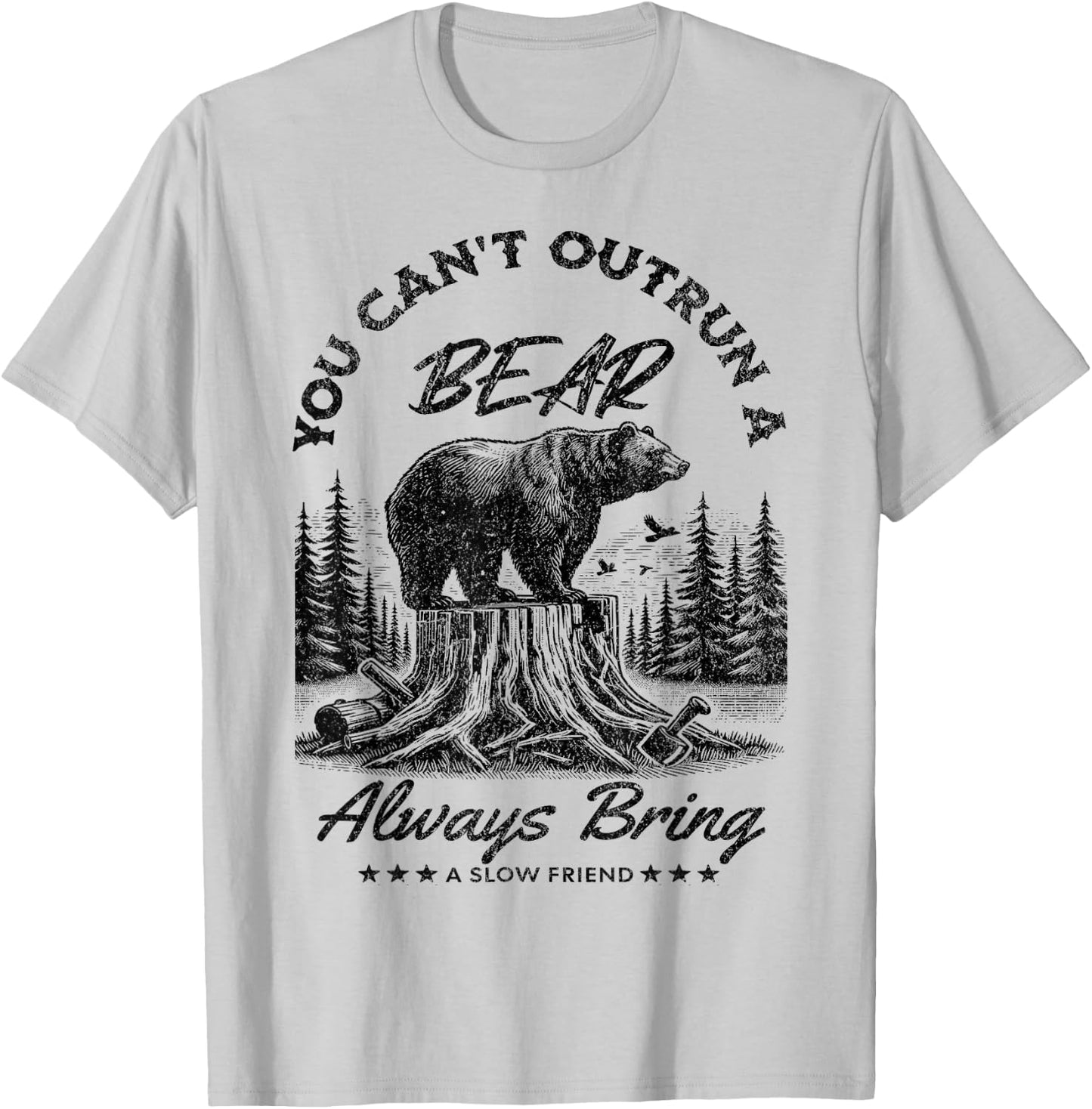 You Can't Outrun A Bear Always Bring A Slow Friend Hiking T-Shirt - T-Shirt | Ash