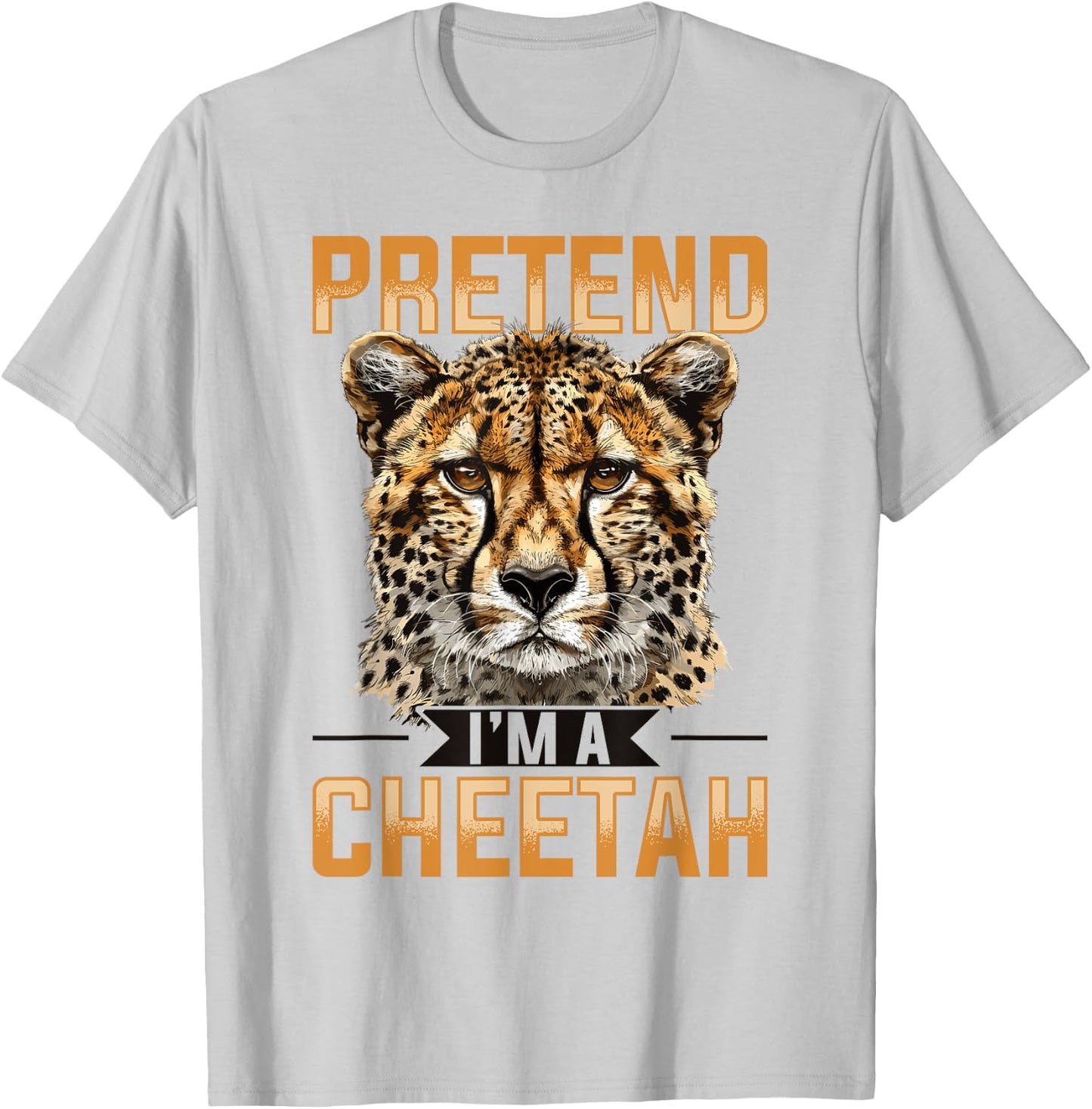 Funny Cheetah Animal Pretend I'm A Cheetah T-Shirt - T-Shirt | Ash
