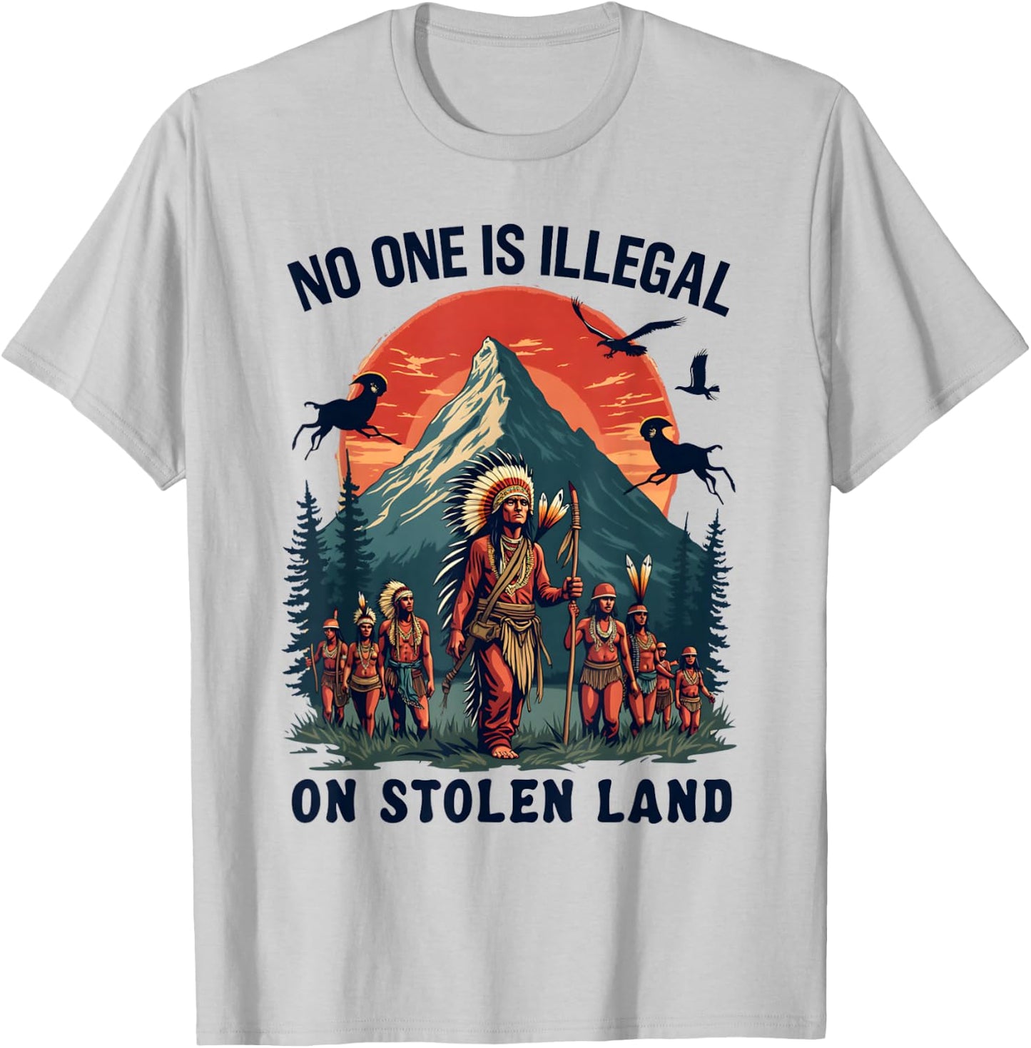 Native Americans No One Is Illegal on Stolen Land T-Shirt - T-Shirt | Ash