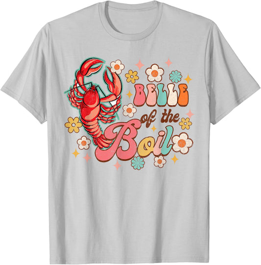 Belle Of The Boil Funny Boil Crawfish Lover Seafood Cajun T-Shirt - T-Shirt | Ash