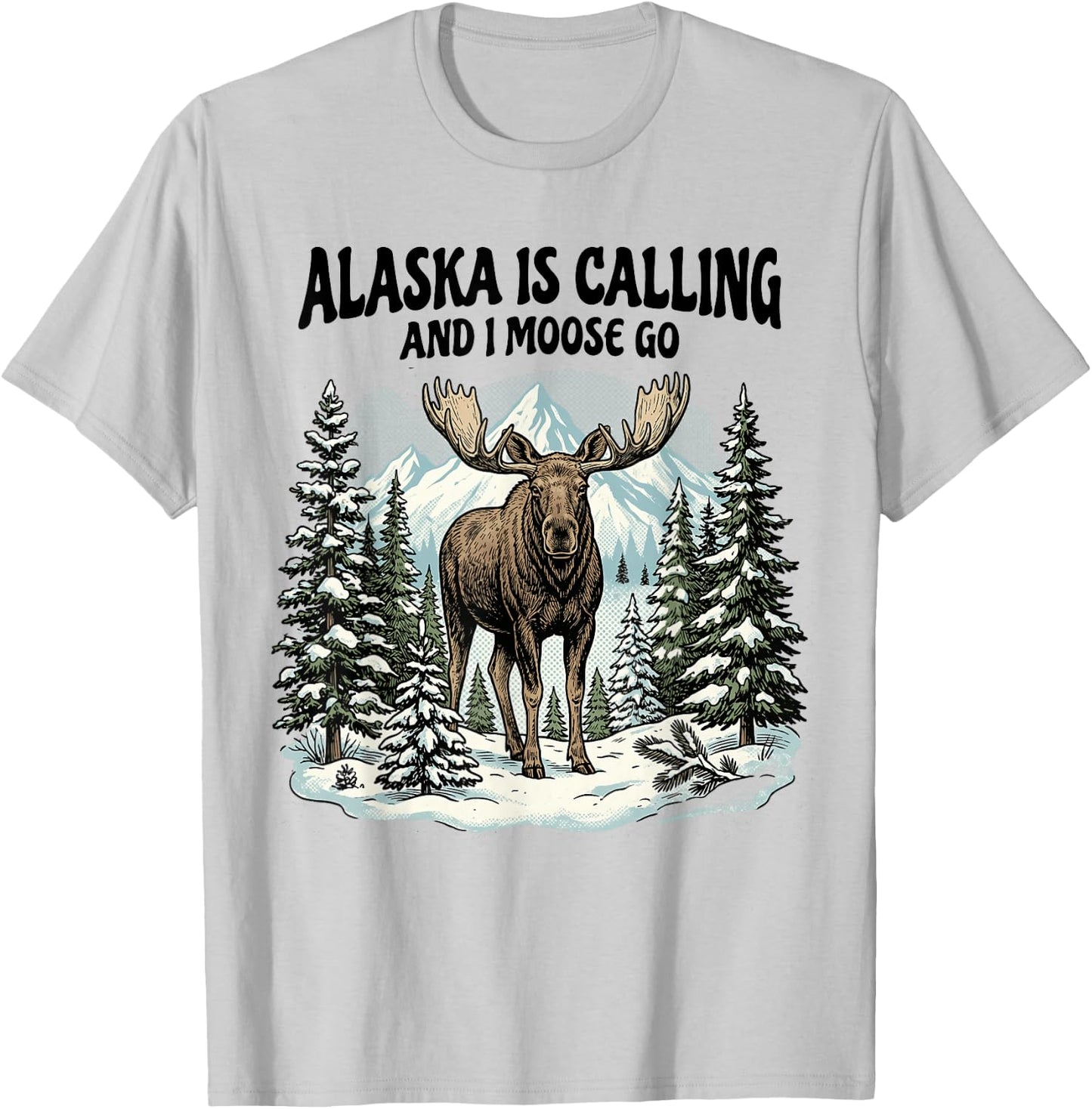 Alaska is Calling and I Moose Go Alaska T-Shirt - T-Shirt | Ash