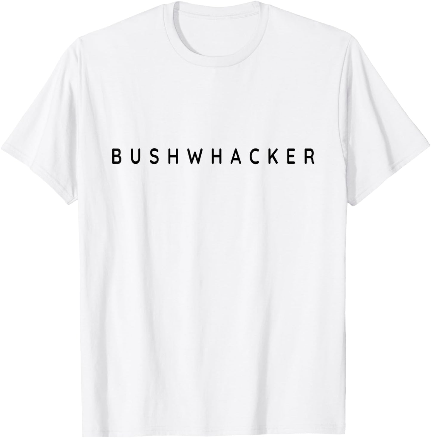 Bushwhackers / Bushwhacker / Hiking Modern Contemporary Font T-Shirt - T-Shirt | White