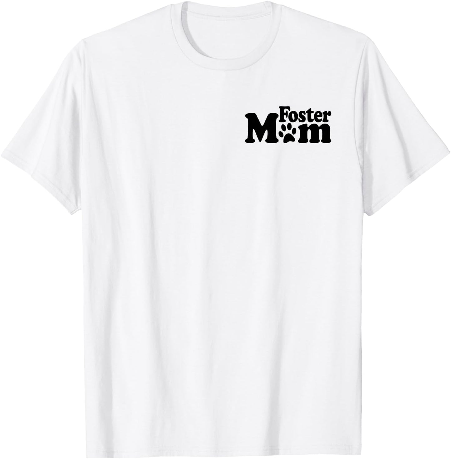Foster Mom Dog Cat Rescue Animal Shelter Adopt Donate T-Shirt - T-Shirt | White