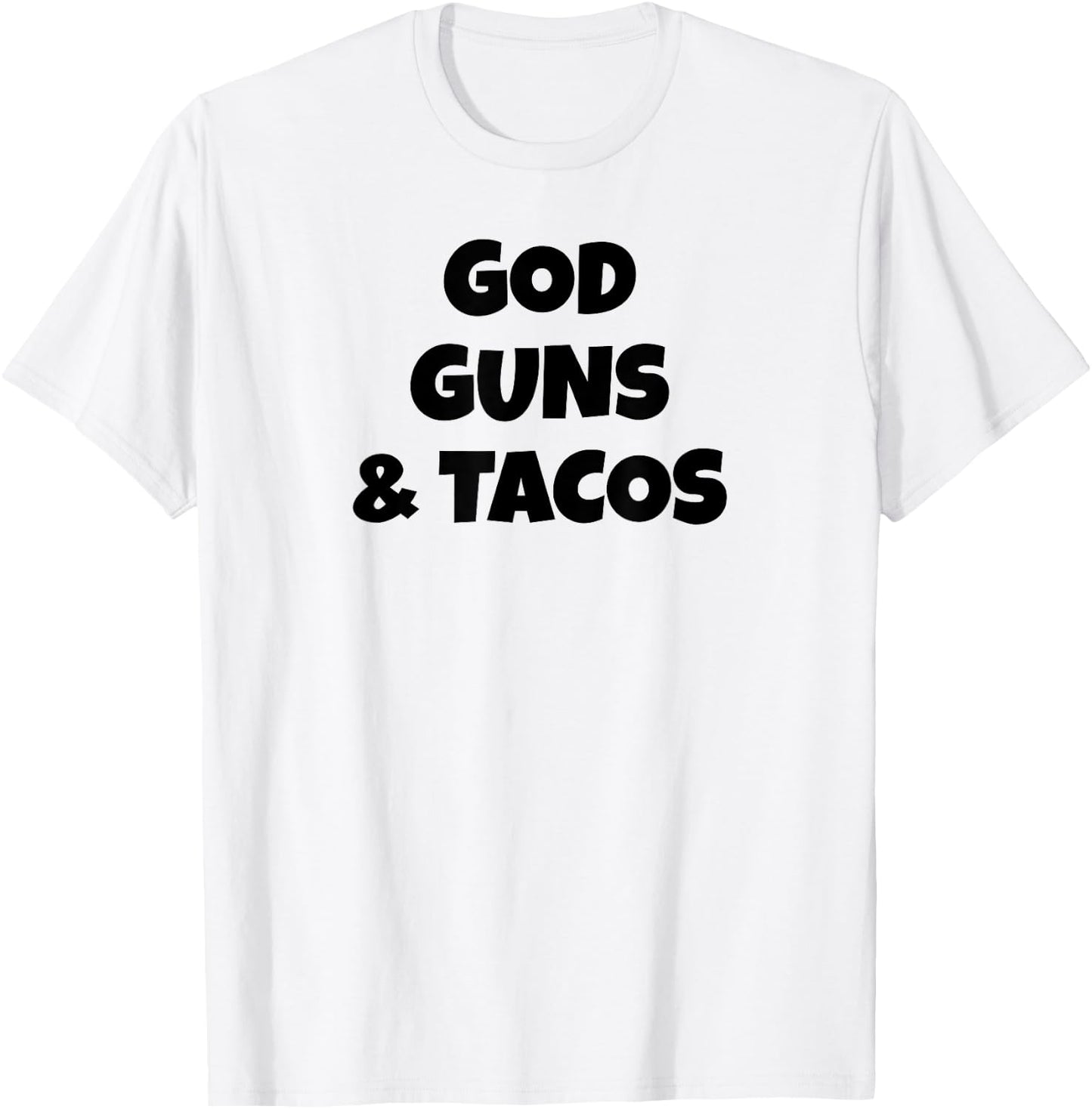God Guns and Tacos T-Shirt - T-Shirt | White