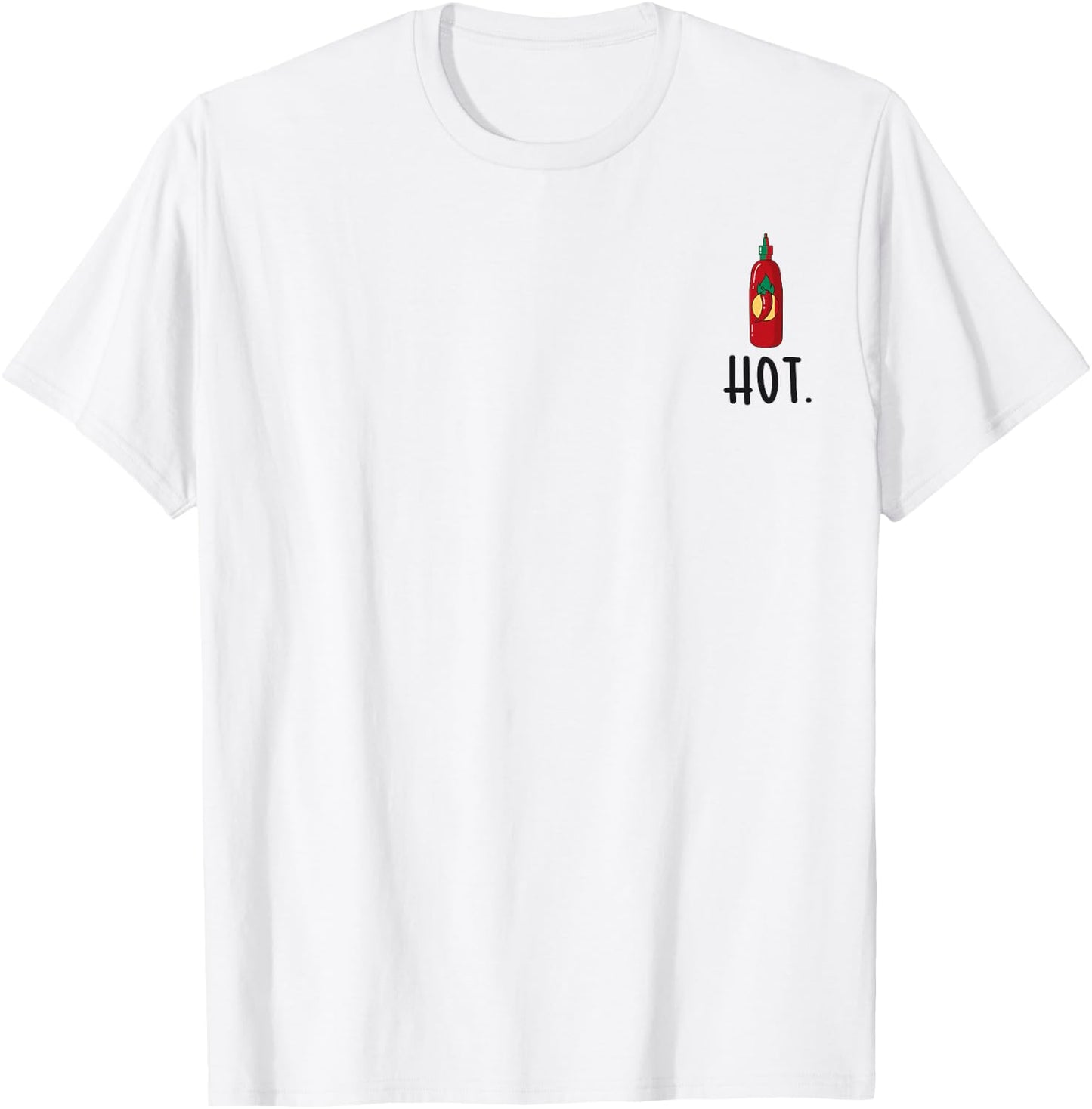 Hot Chili Sauce Hot Sriracha Hot Food Hot Spicy Food T-Shirt - T-Shirt | White