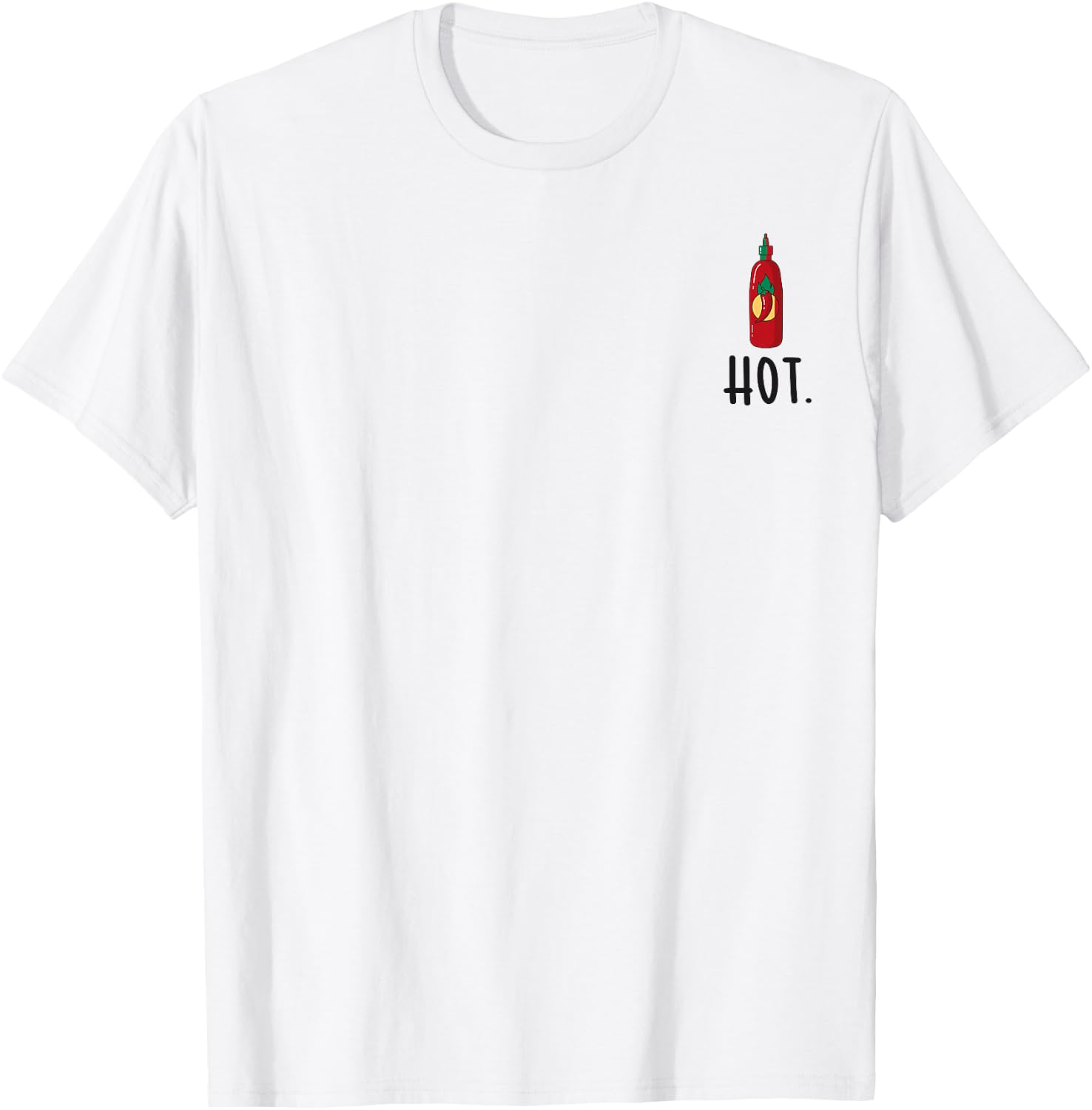 Hot Chili Sauce Hot Sriracha Hot Food Hot Spicy Food T-Shirt - T-Shirt | White