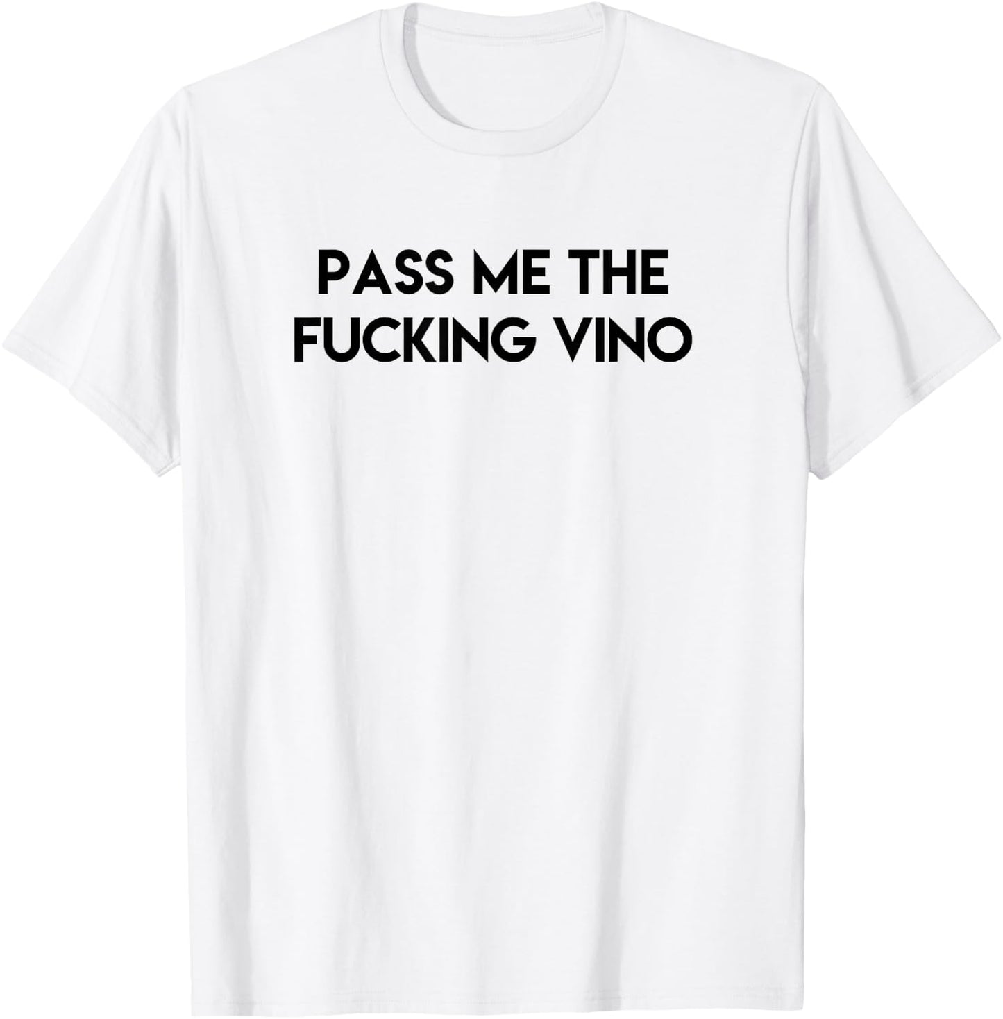 Funny Drinking Pass Me the Fucking Vino Adult T-Shirt - T-Shirt | White