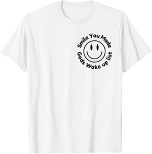 Smile You Made God's Wake Up List | Uplifting Positive quote T-Shirt - T-Shirt | White