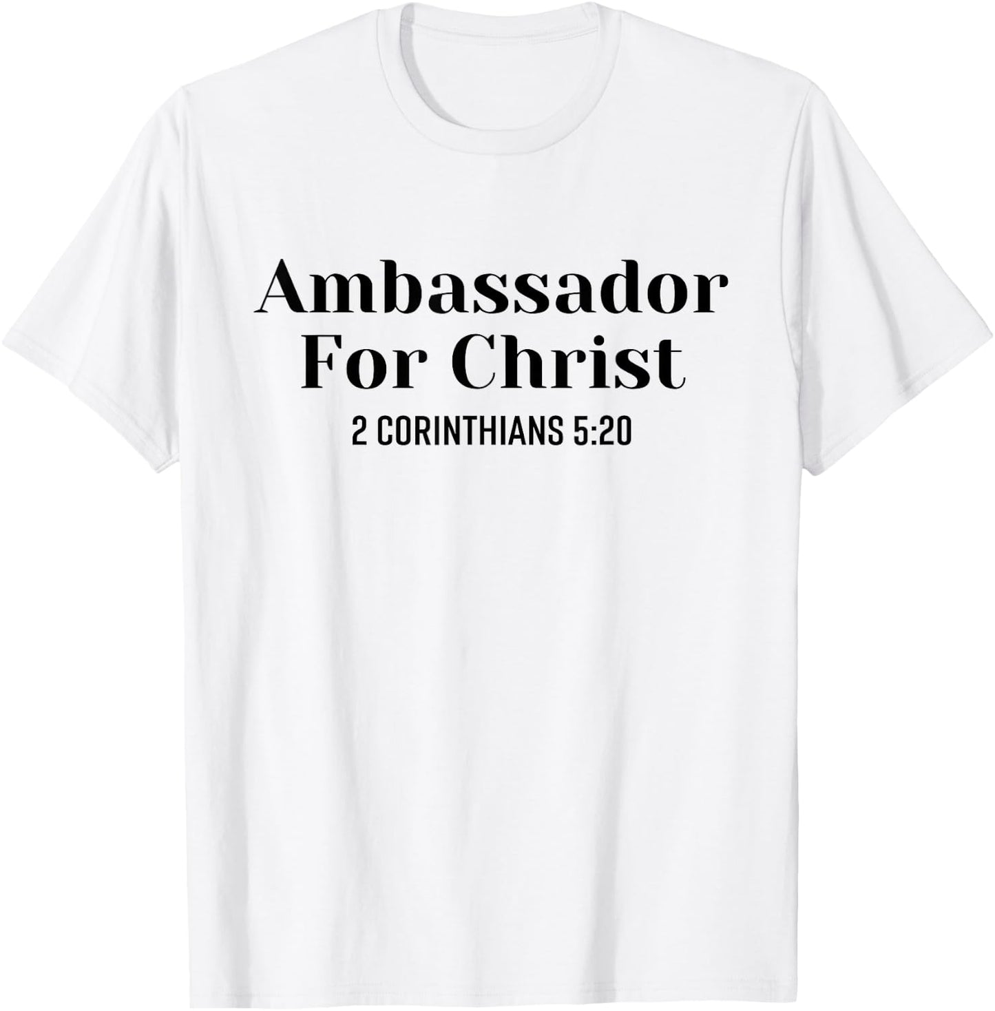 Ambassador For Christ Religious Love Jesus Christian Quote T-Shirt - T-Shirt | White