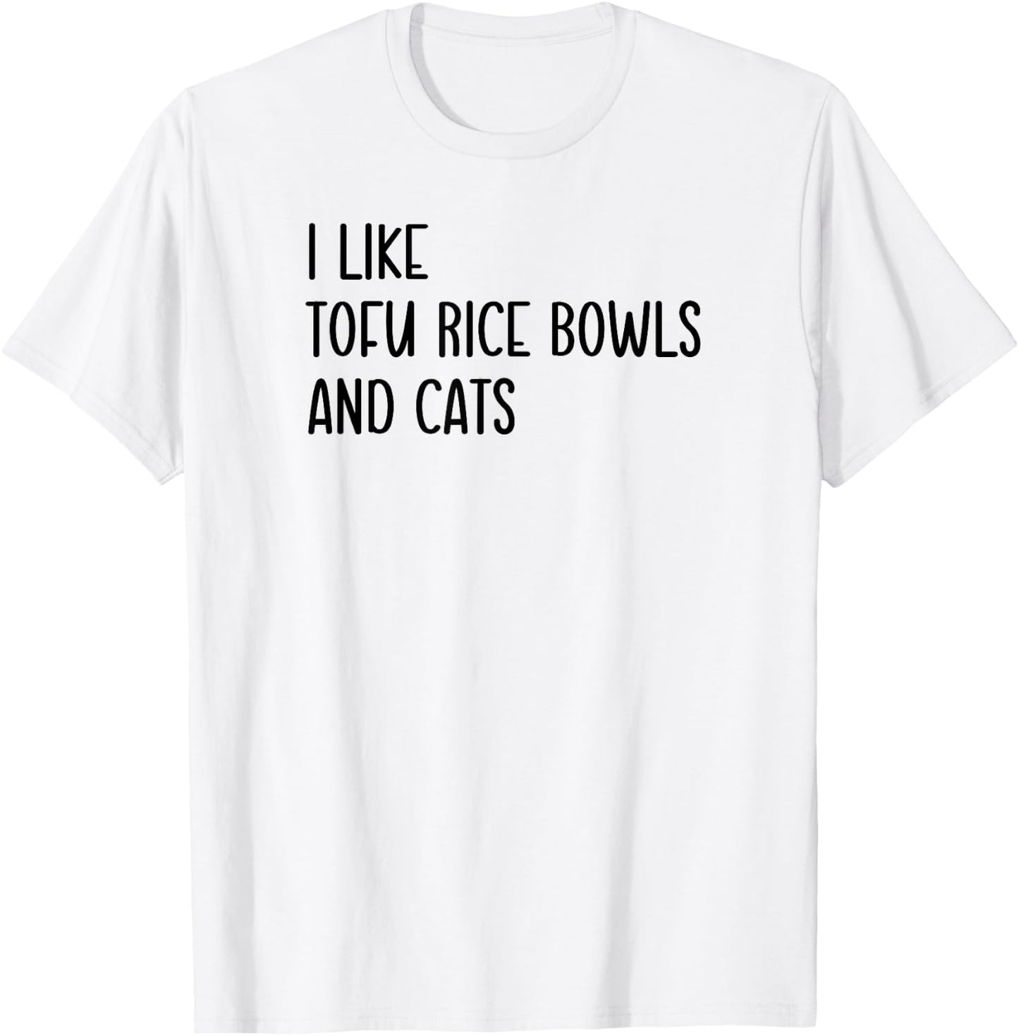 Funny Cat Lover I Like Tofu Rice Bowl and Cats, Pet Fun T-Shirt - T-Shirt | White