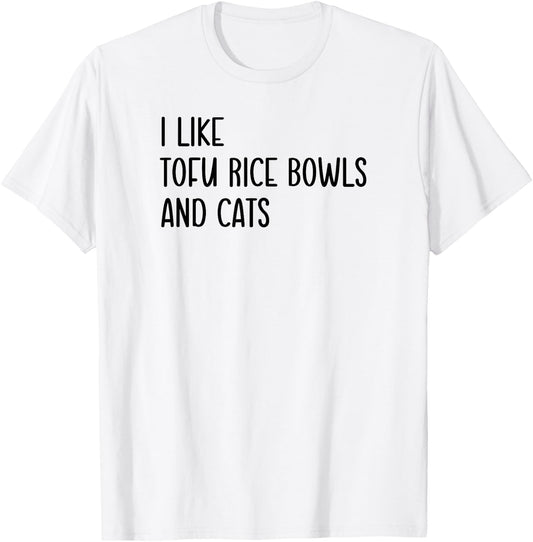 Funny Cat Lover I Like Tofu Rice Bowl and Cats, Pet Fun T-Shirt - T-Shirt | White