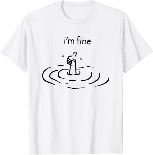 I'm Fine T-Shirt - T-Shirt | White