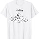 I'm Fine T-Shirt - T-Shirt | White