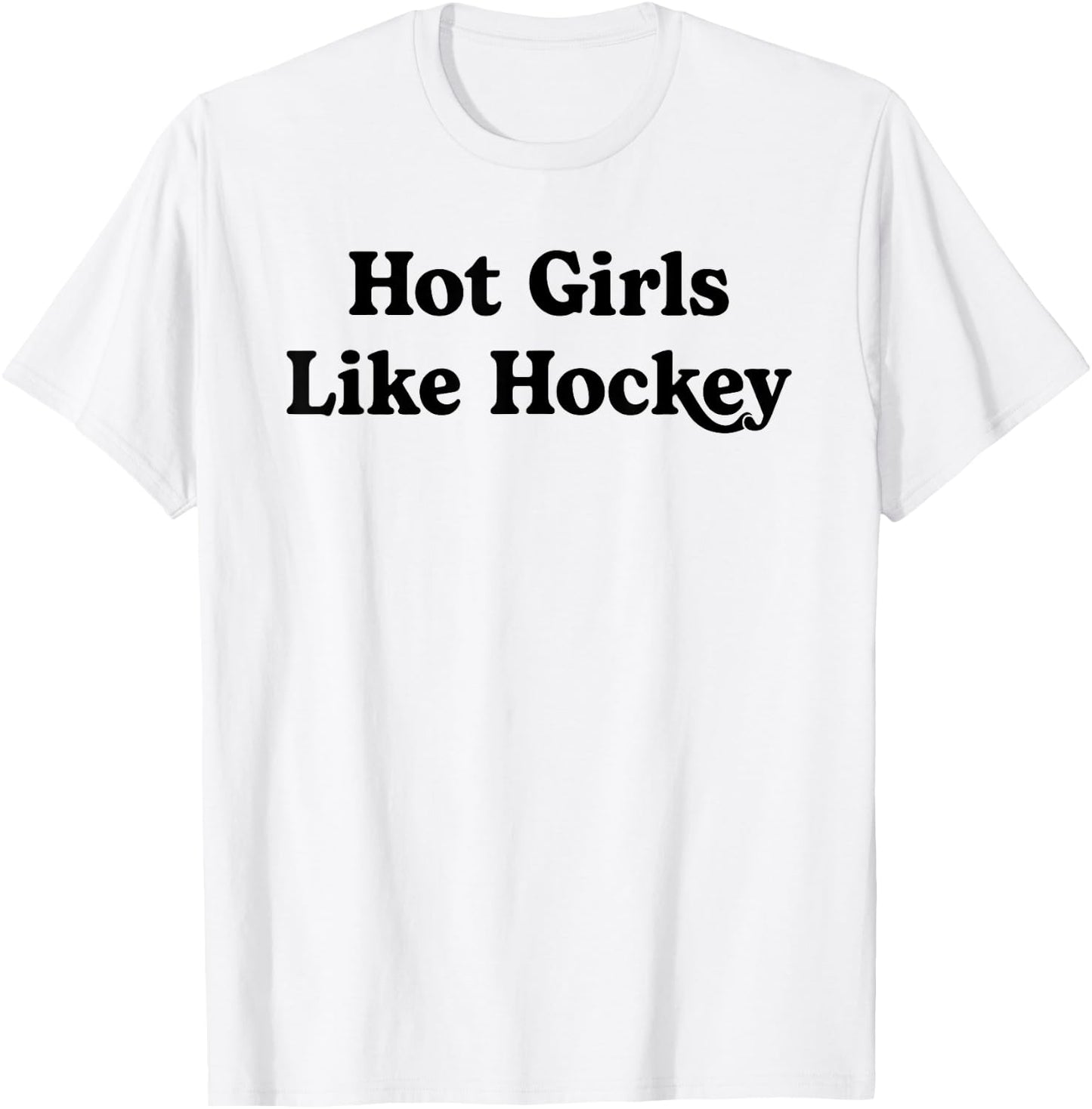 Hot Girls Like Hockey Funny Hockey Lovers Quote for Girls T-Shirt - T-Shirt | White