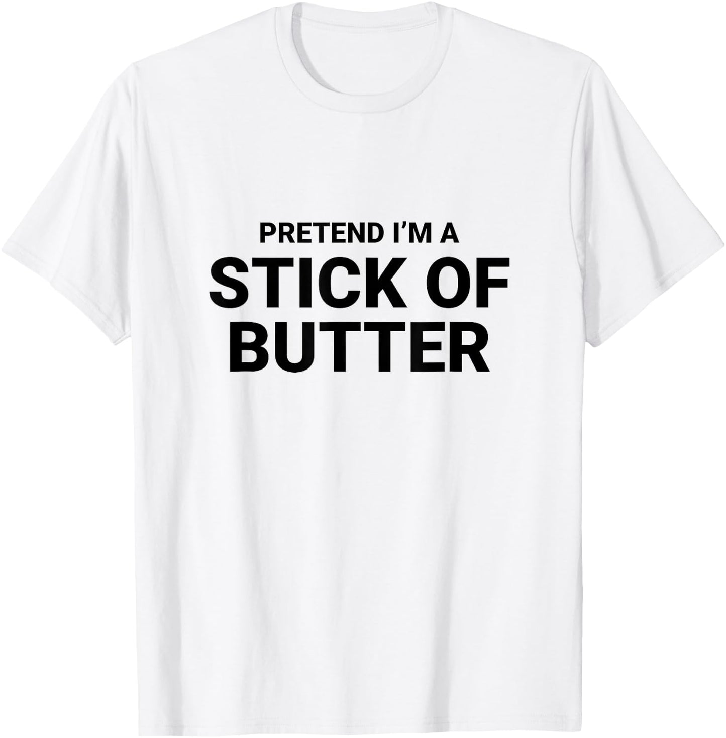 Pretend I’m A Stick of Butter, easy funny halloween costume T-Shirt - T-Shirt | White