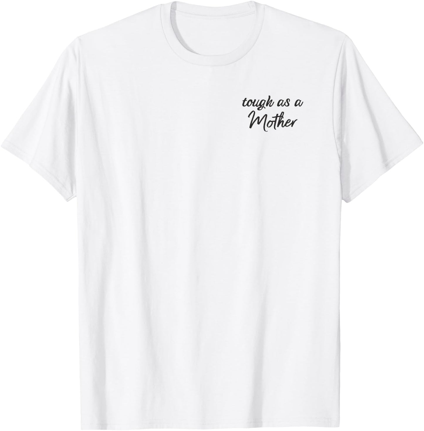Tough as a Mother Shirt, Mom Shirt, Shirt for Moms T-Shirt - T-Shirt | White