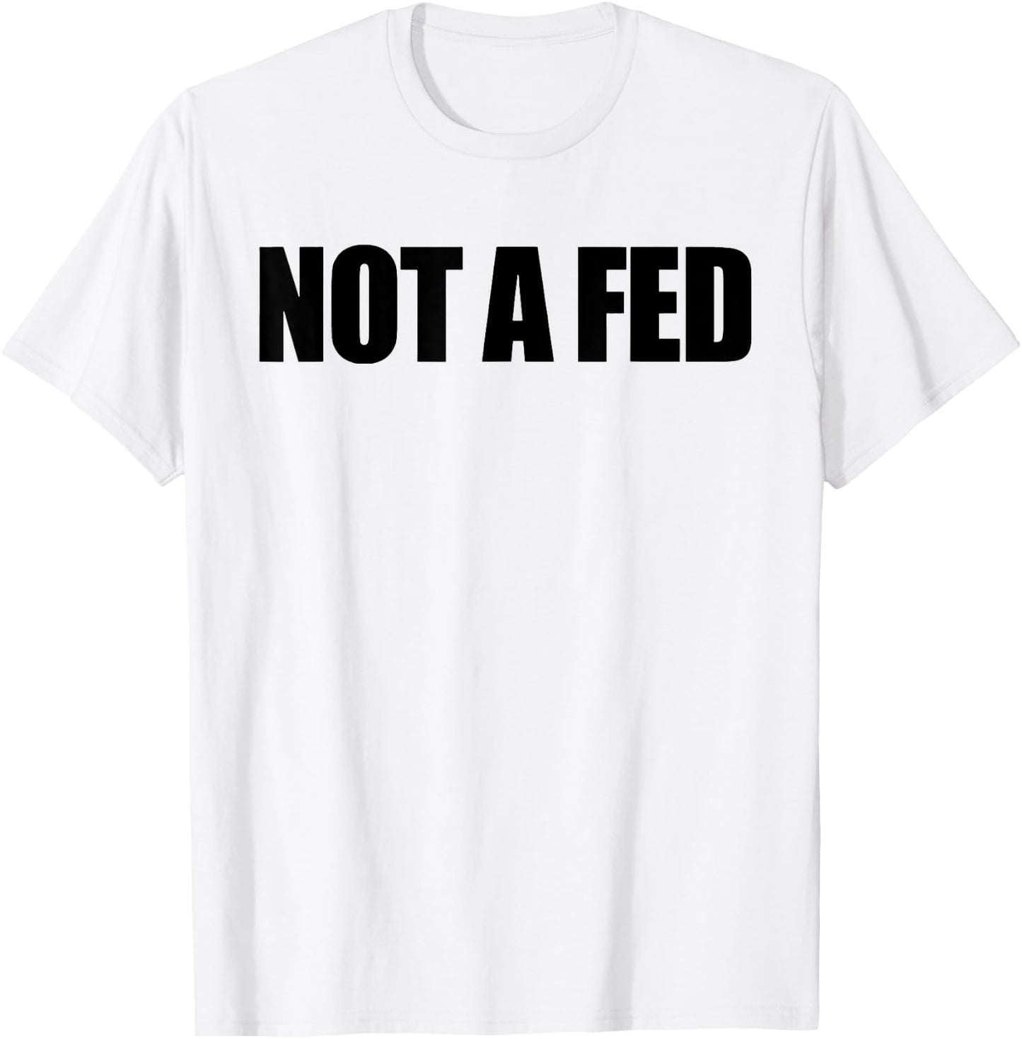 Not A Fed T-Shirt - T-Shirt | White