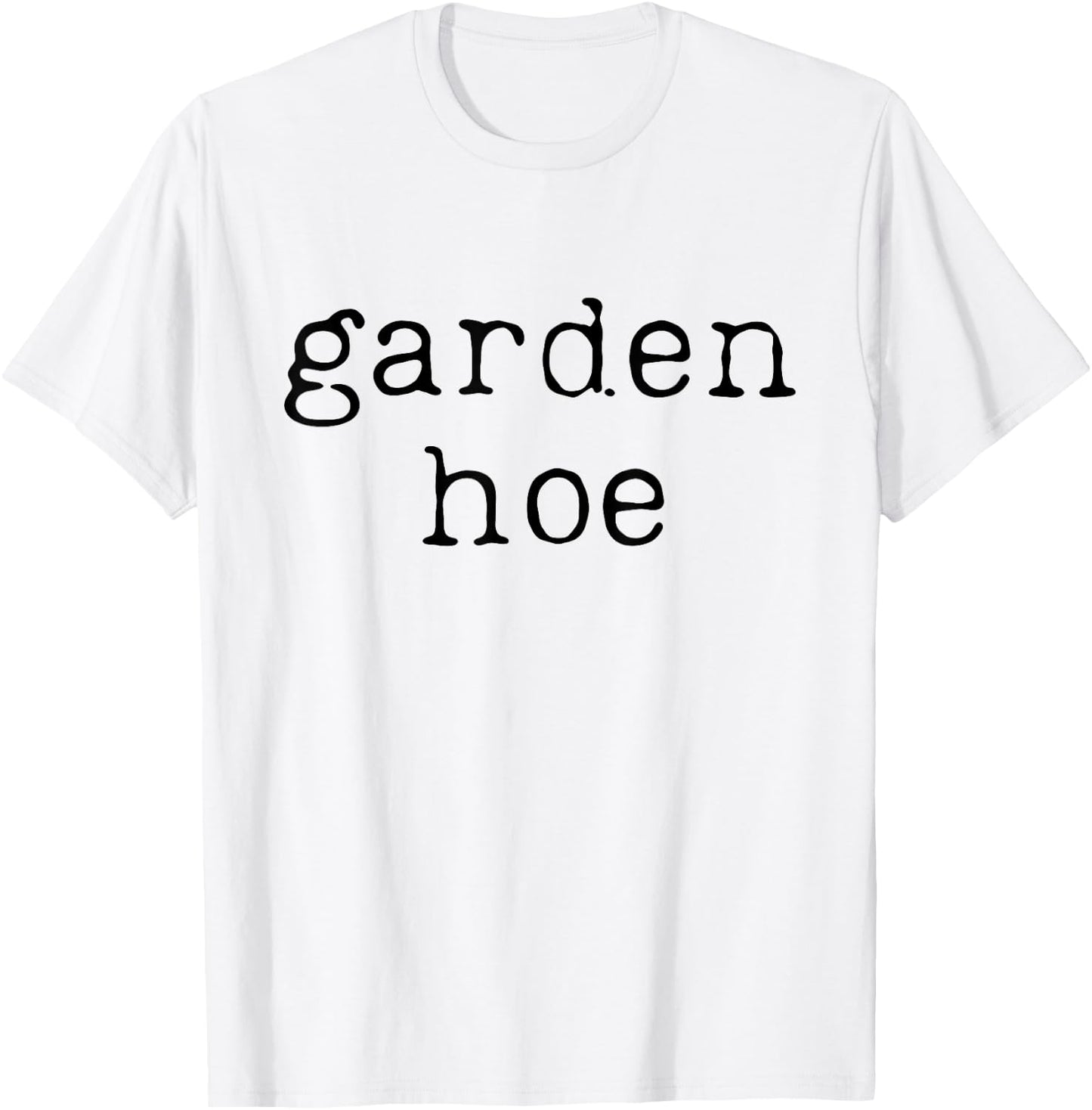 Funny Gardening Farming Shirt Farmer Garden Hoe T-Shirt - T-Shirt | White