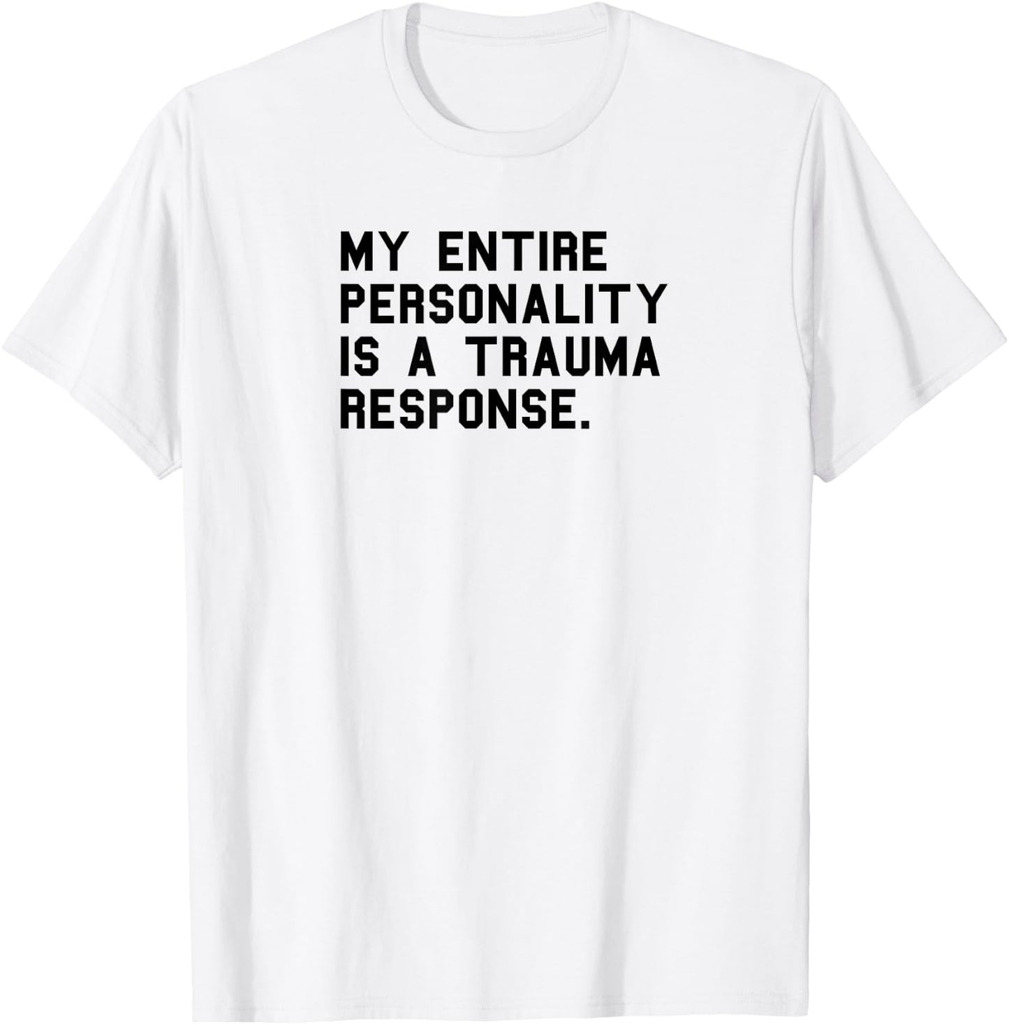 Funny Personality Trauma Response Positive PTSD Humor T-Shirt - T-Shirt | White