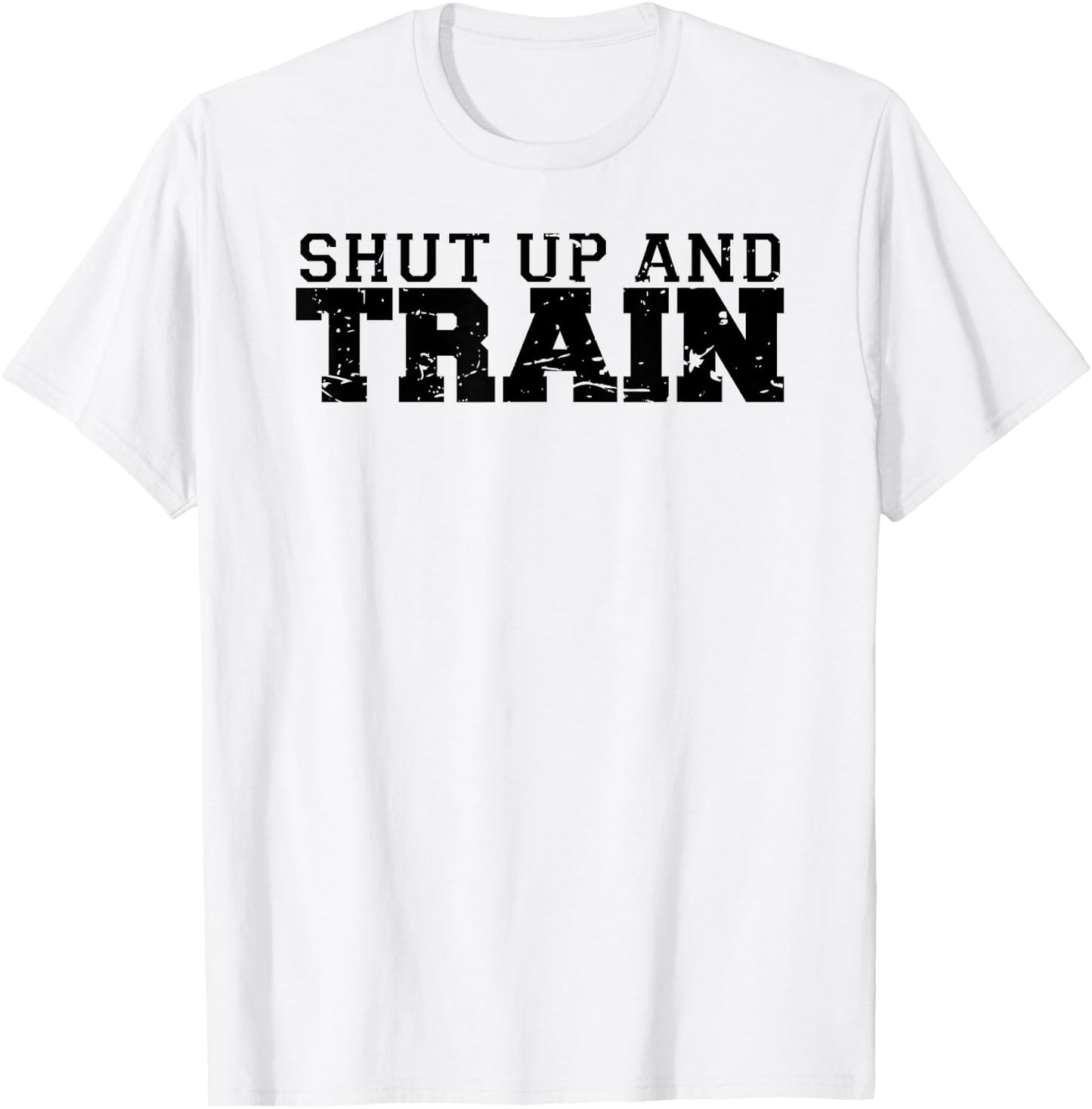 Shut Up and Train funny gym workout trainer fitness logo T-Shirt - T-Shirt | White