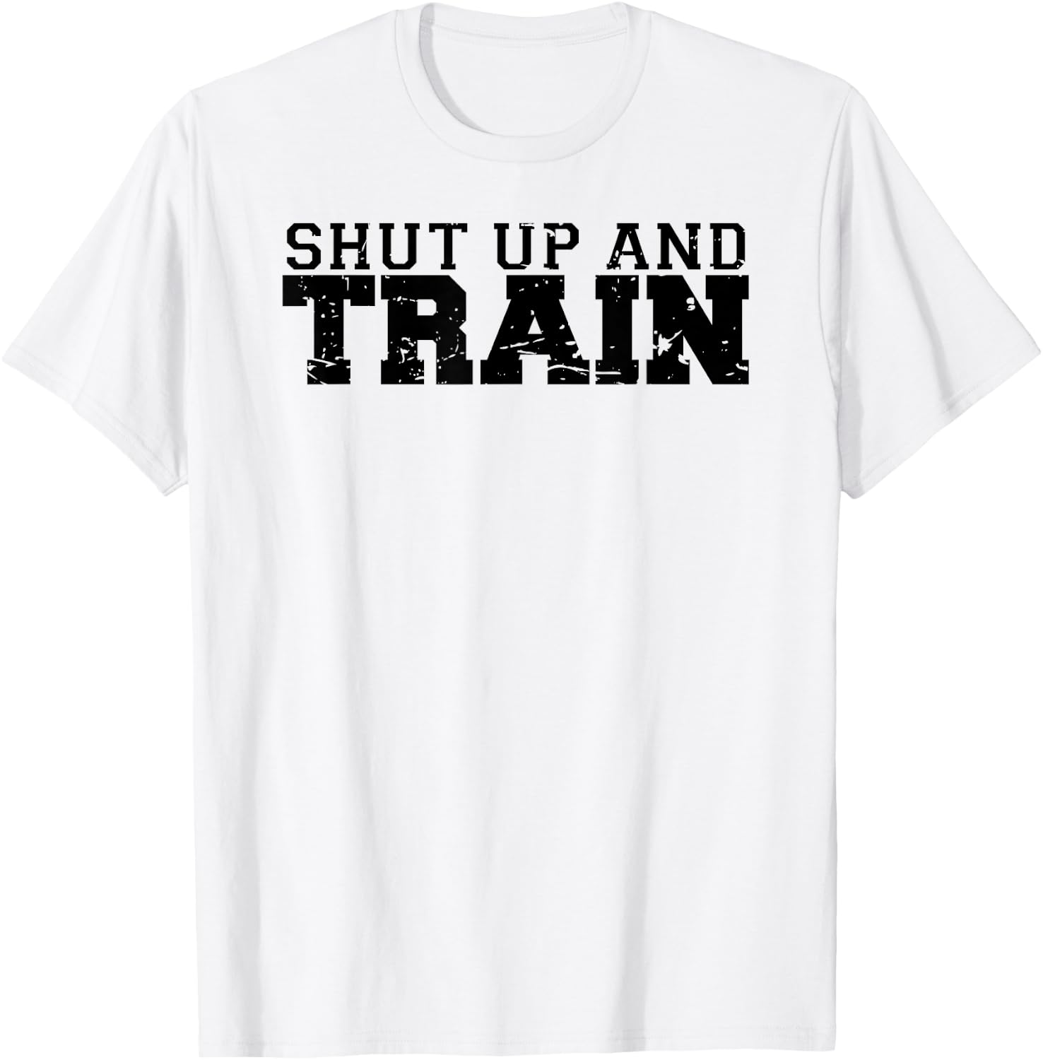 Shut Up and Train funny gym workout trainer fitness logo T-Shirt - T-Shirt | White