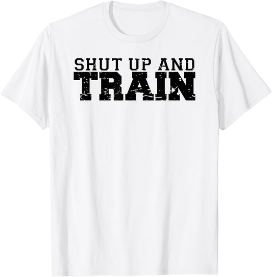 Shut Up and Train funny gym workout trainer fitness logo T-Shirt - T-Shirt | White