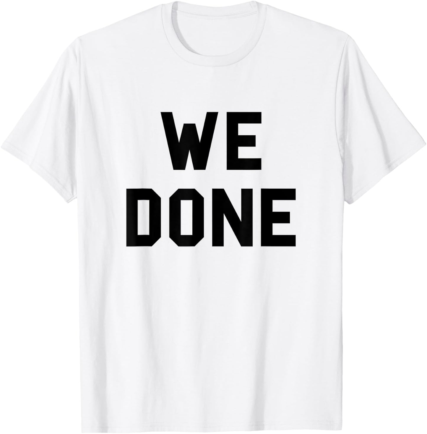Done Graduation Day Senior We Grad Gag Cute Funny Fan Black T-Shirt - T-Shirt | White