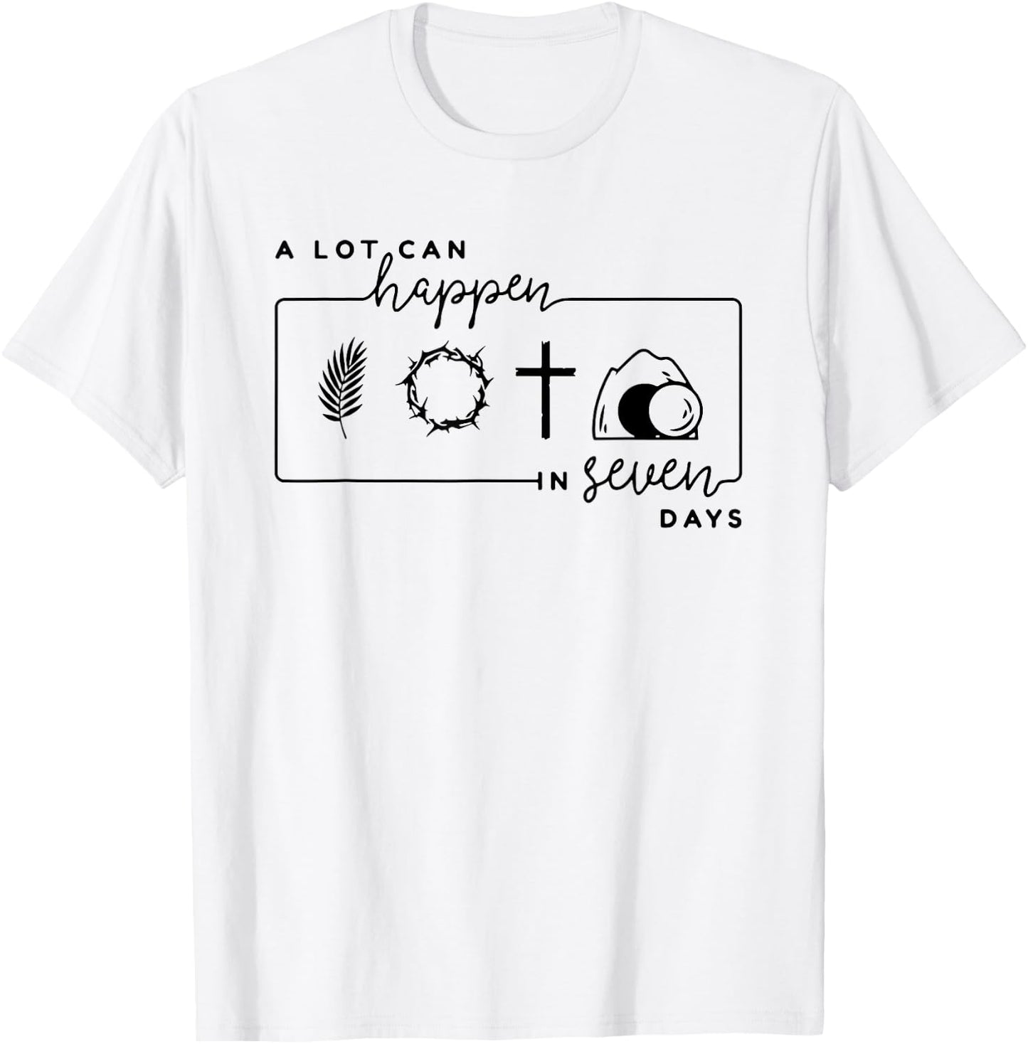 A Lot Can Happen In 7 Days, Christian Faith T-Shirt - T-Shirt | White