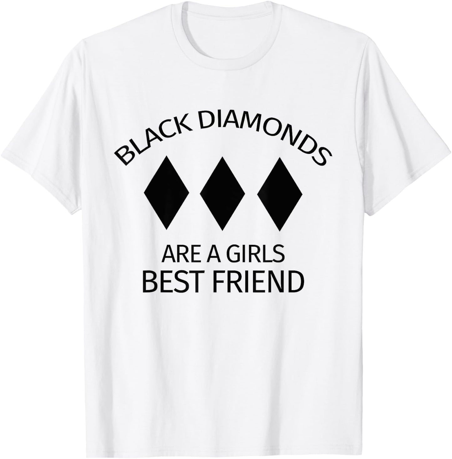Black Diamonds Are A Girls Best Friend - Skiing & Skier T-Shirt - T-Shirt | White