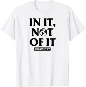 In It Not Of It Romans 12:22 - Christian Bible Verse Quote T-Shirt - T-Shirt | White