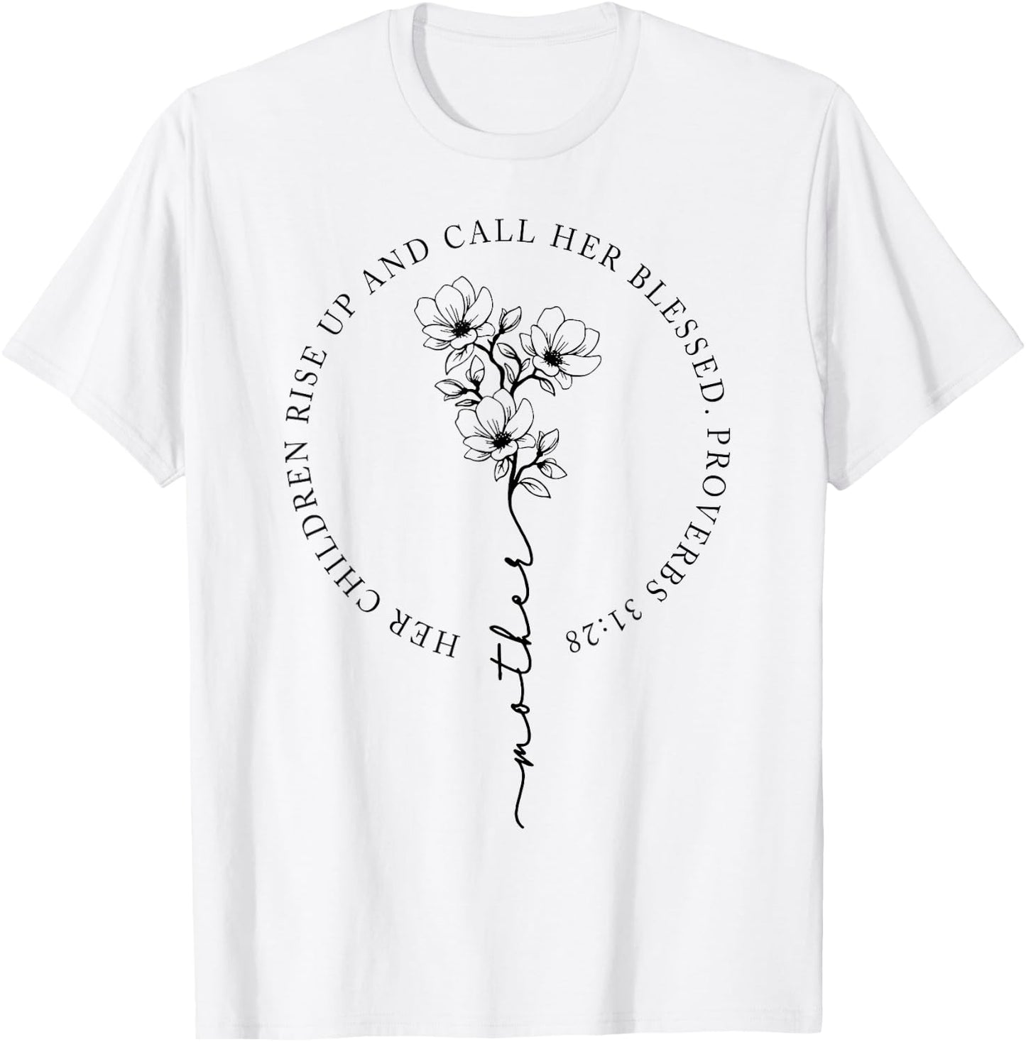Her Children Rise Up And Call Her Blessed T-Shirt - T-Shirt | White
