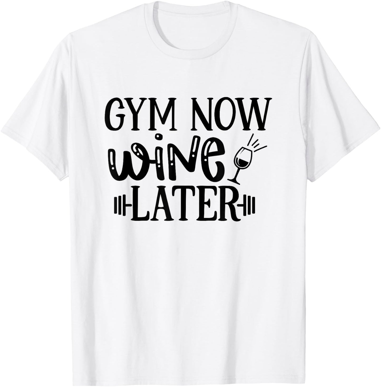 Gym Now Wine Later Workout Exercise Funny T-Shirt - T-Shirt | White