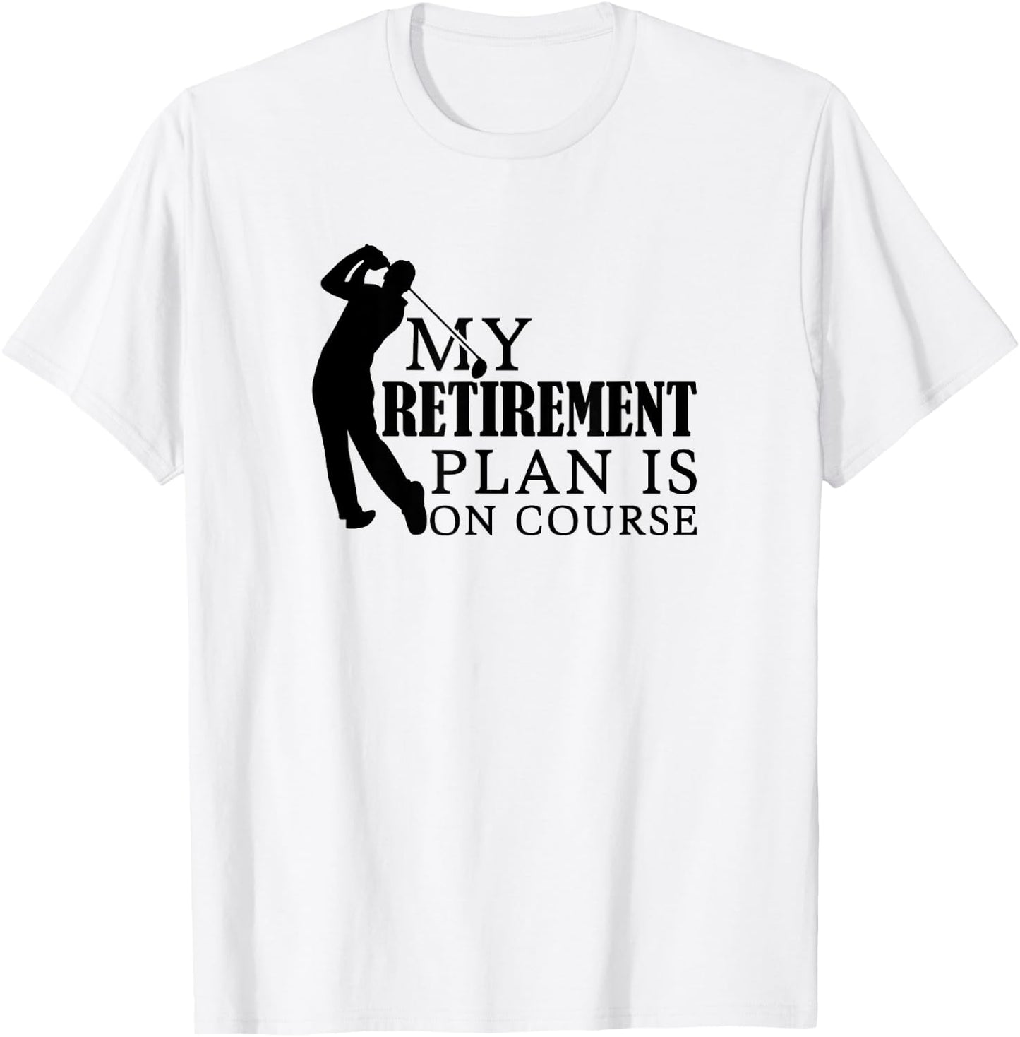 My Retirement Plan in on Course Funny Golf T-Shirt - T-Shirt | White
