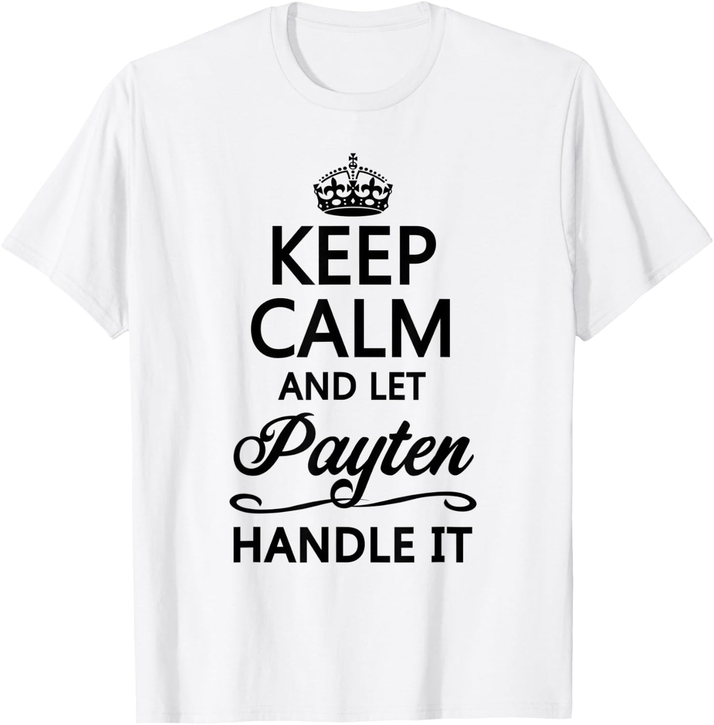 KEEP CALM and let PAYTEN Handle It | Funny Name Gift T-Shirt - T-Shirt | White