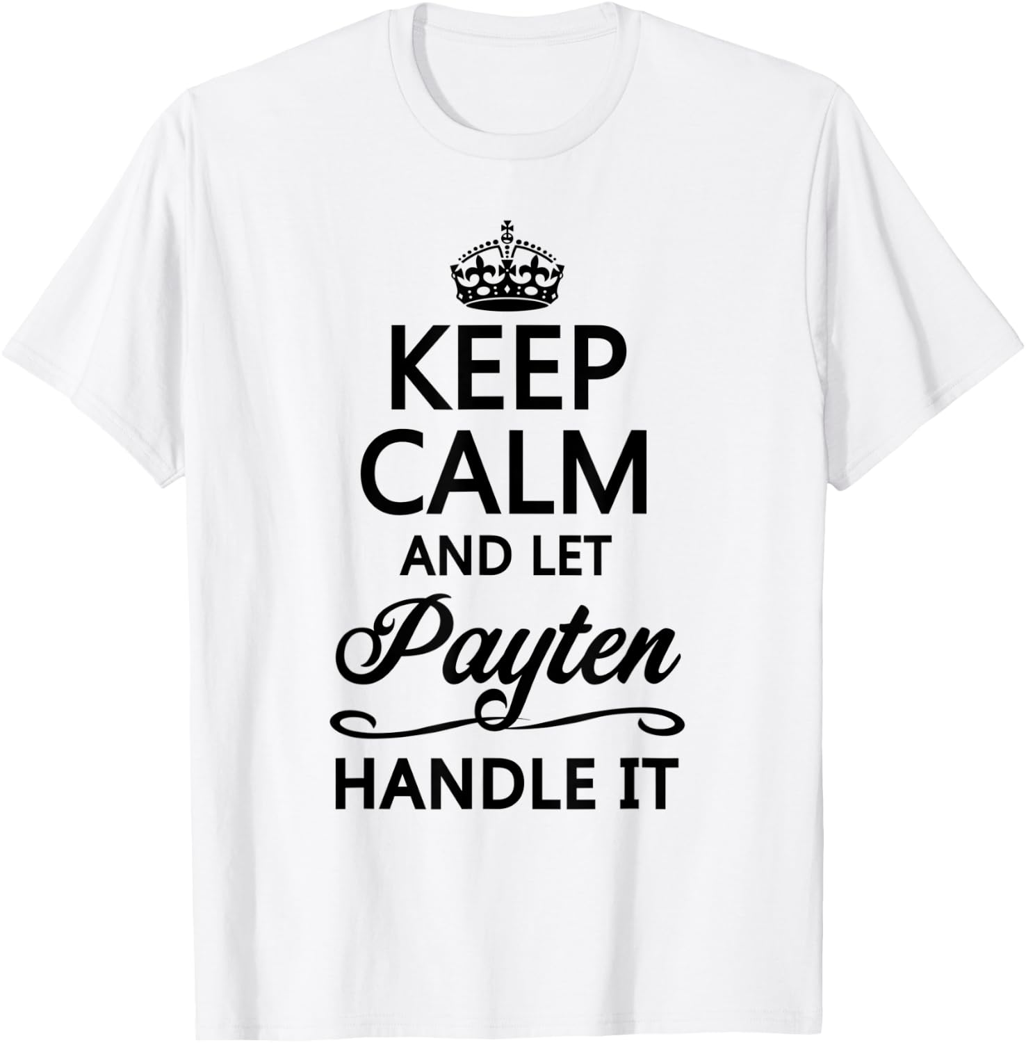 KEEP CALM and let PAYTEN Handle It | Funny Name Gift T-Shirt - T-Shirt | White