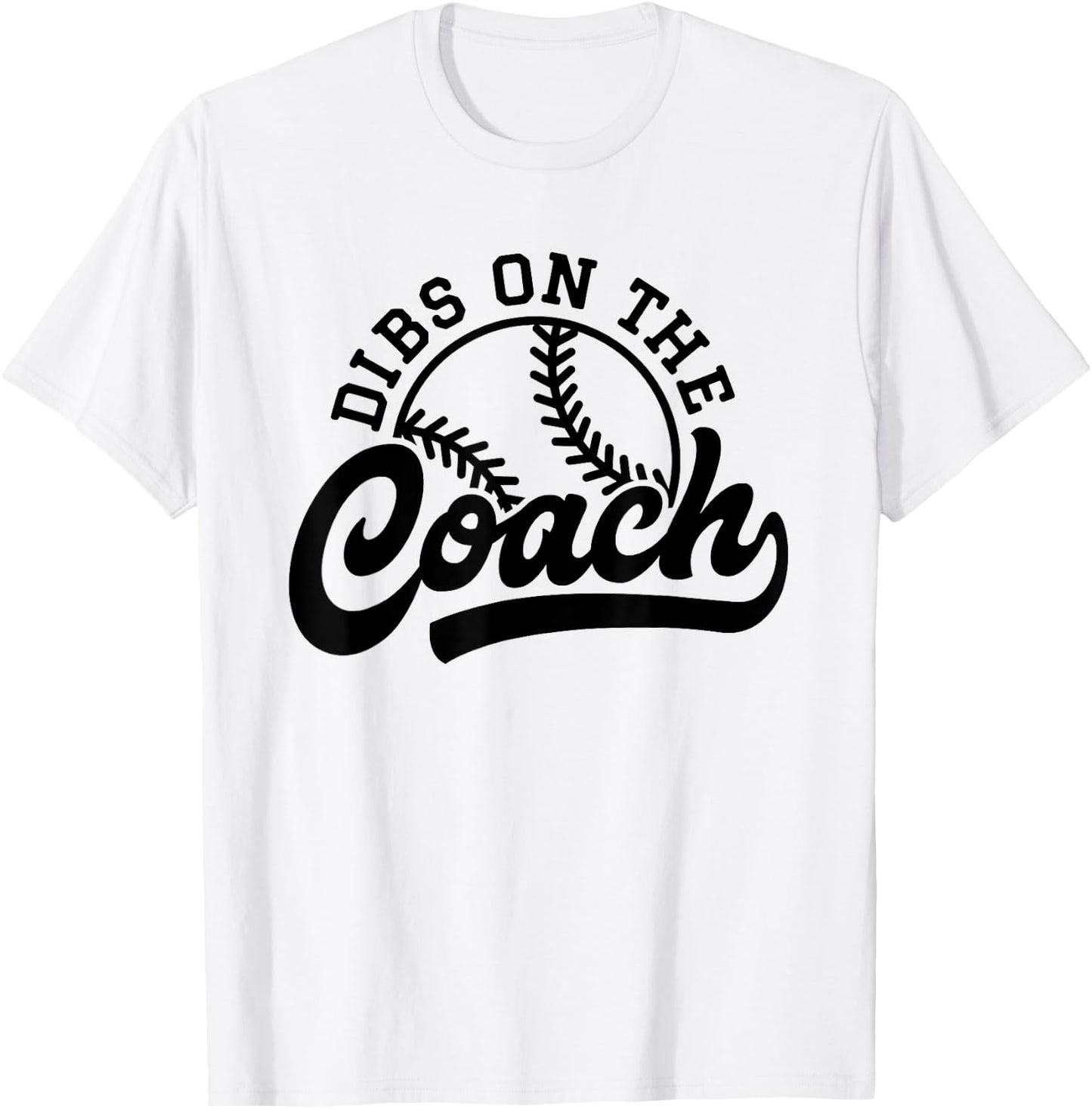 Dibs On The Coach Funny Sports Baseball Coach T-Shirt - T-Shirt | White