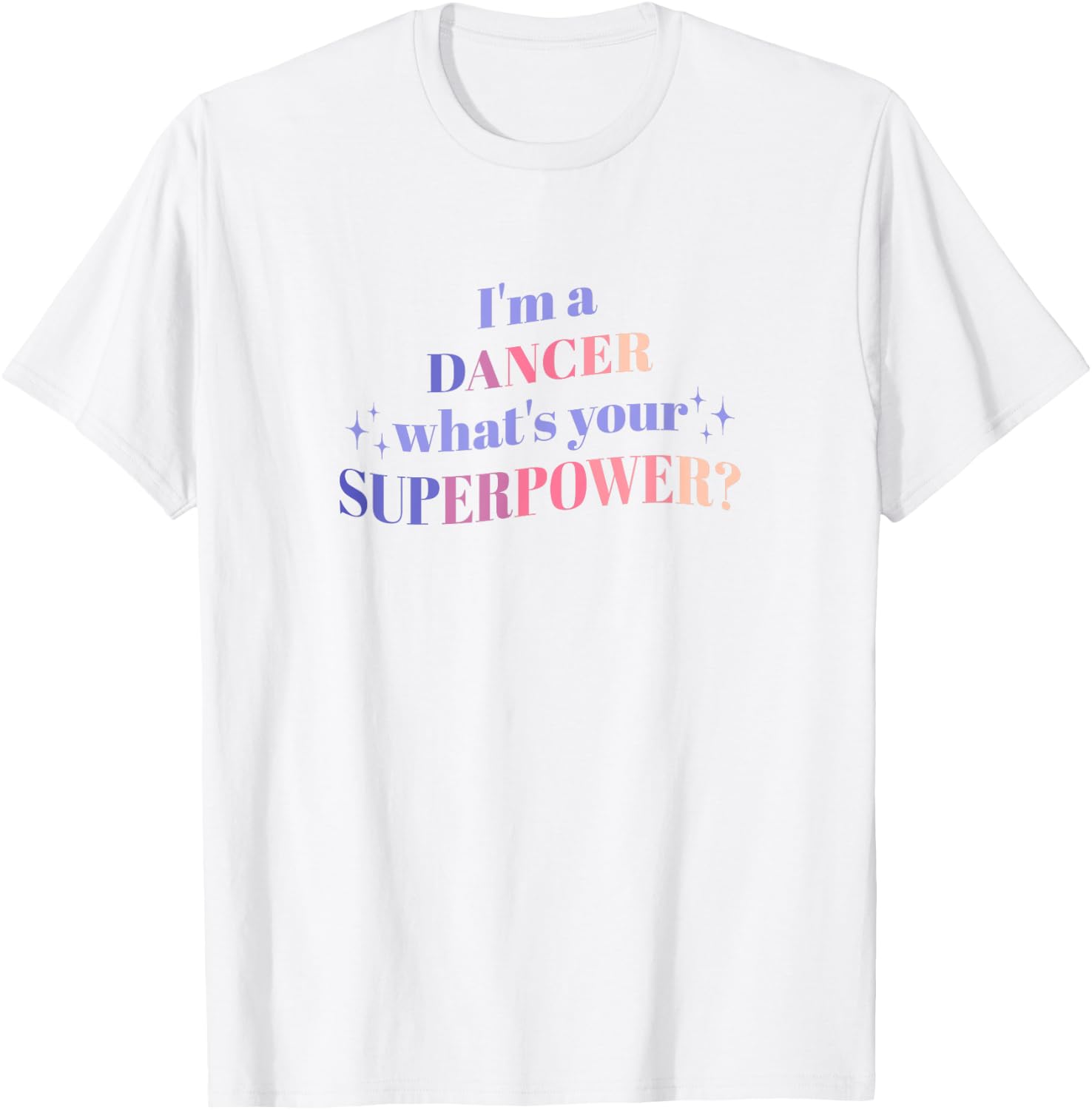 I'm a Dancer What's Your Superpower? T-Shirt - T-Shirt | White