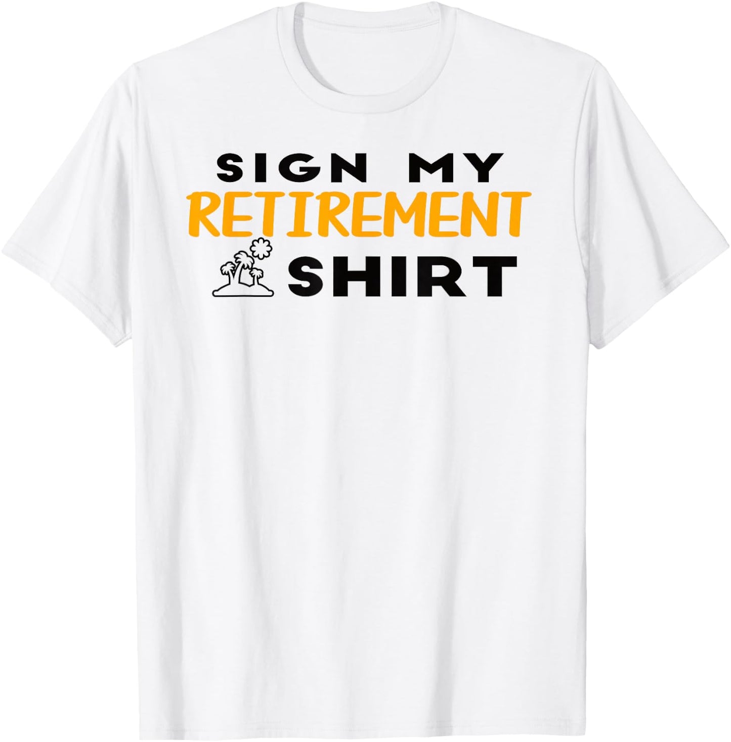 Humor Graphic Retired Design Men Funny Retirement T-Shirt - T-Shirt | White