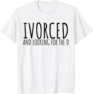 Funny Saying Divorced Looking For the D Sarcasm Women Men T-Shirt - T-Shirt | White